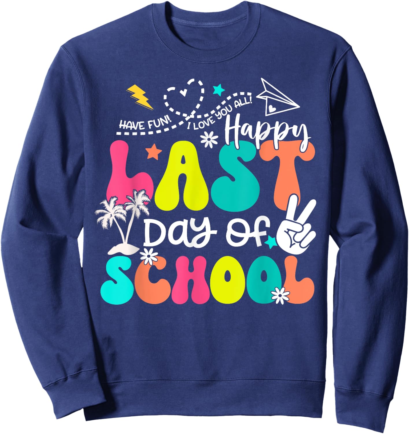 Happy Last Day Of School Boys Girls Teacher Hello Summer Sweatshirt - Sweatshirt | Navy