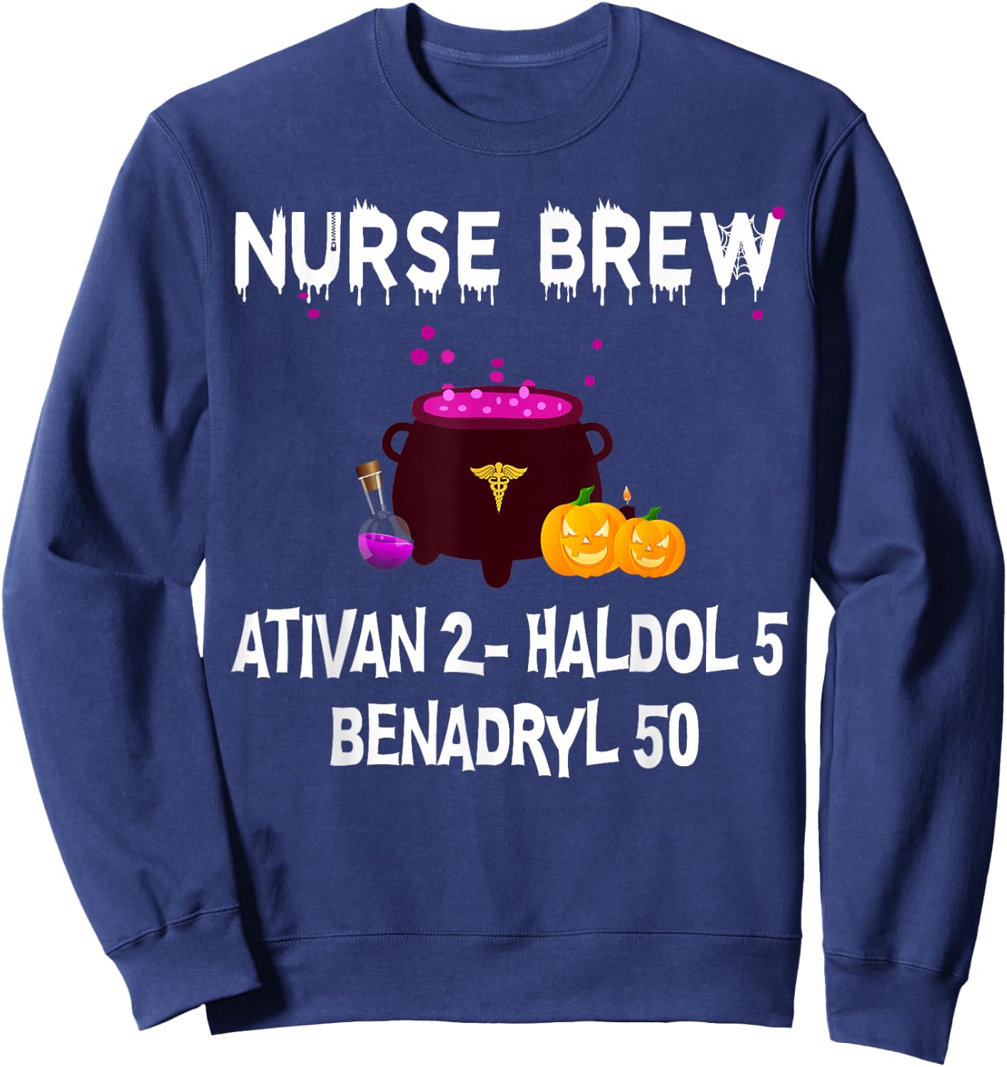 Nurse Brew Ativan 2- Haldol 5 Benzdryl 50 Sweatshirt - Sweatshirt | Navy