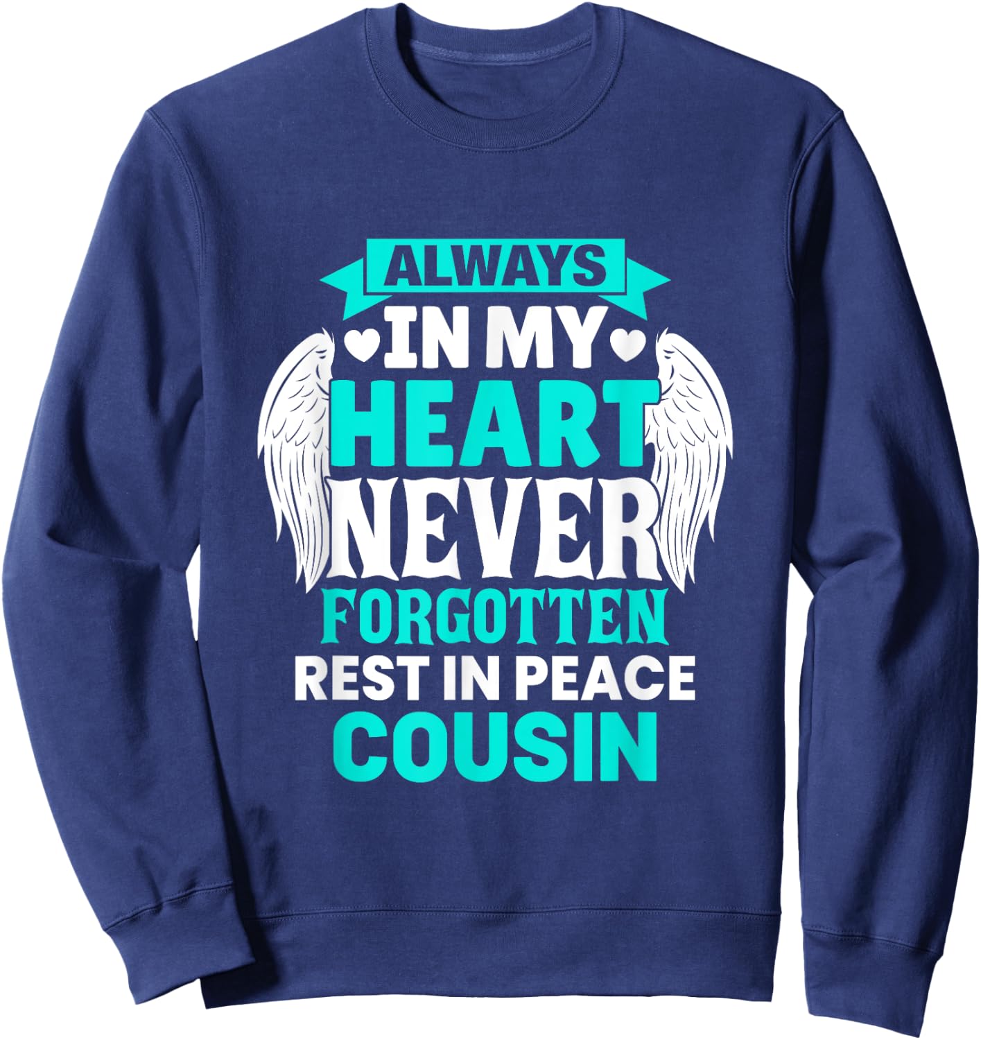 Cousin In Heaven Family Member Memorial Sweatshirt - Sweatshirt | Navy