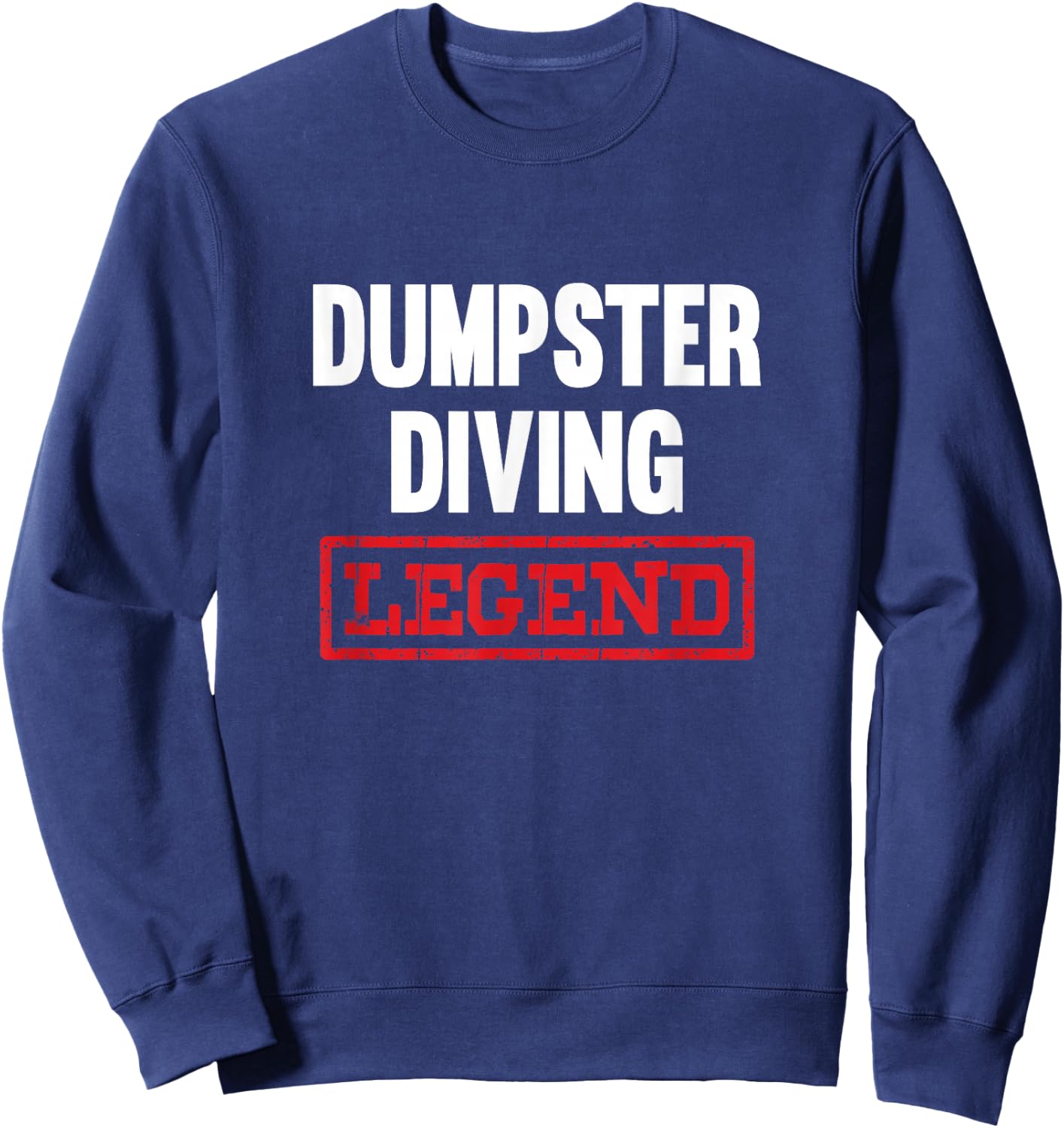 Dumpster Diving Legend Garbage Dive Diver Sweatshirt - Sweatshirt | Navy