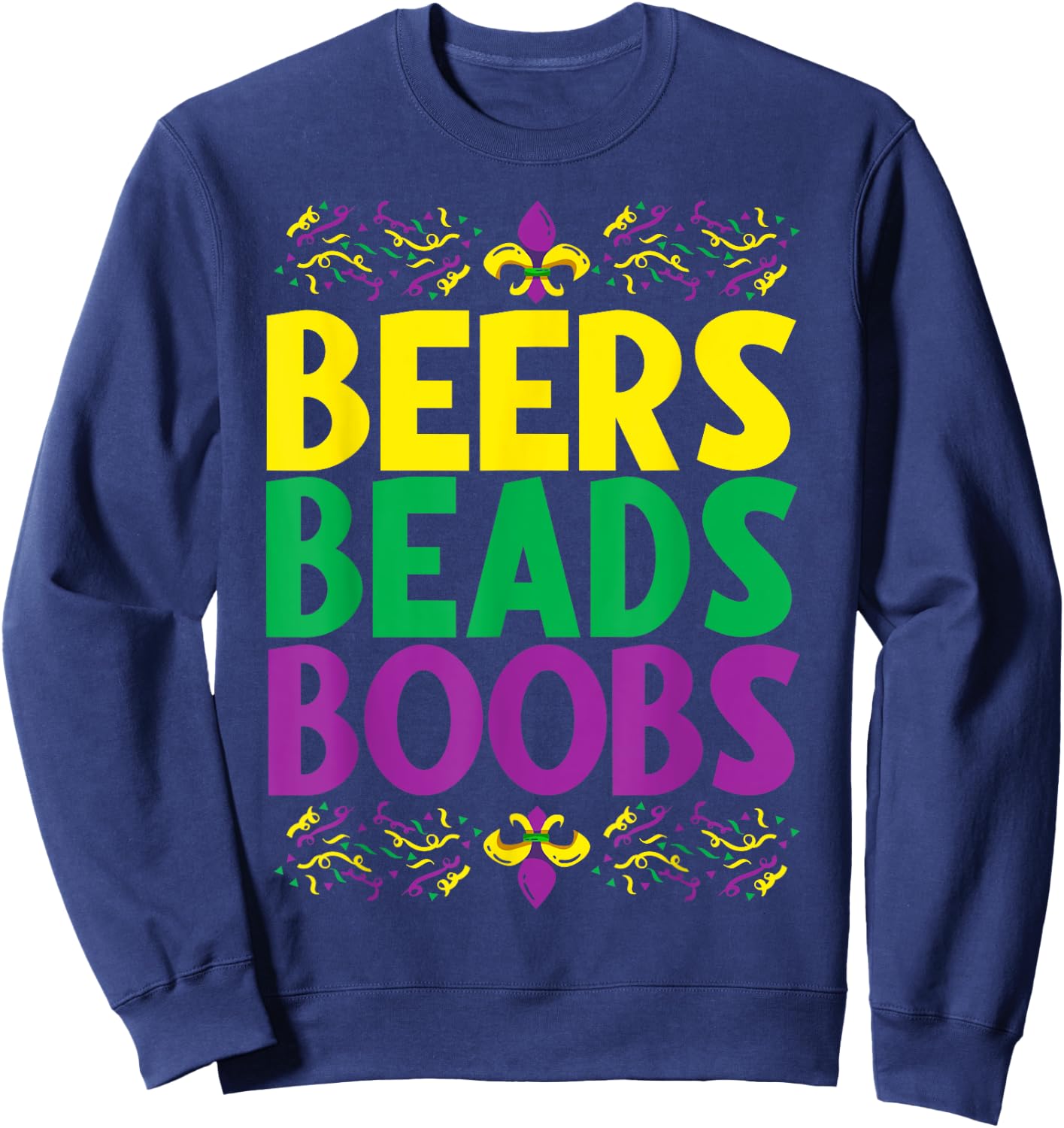 Beers Beads Boobs - Mardi Gras Celebration Carnival Costume Sweatshirt - Sweatshirt | Navy