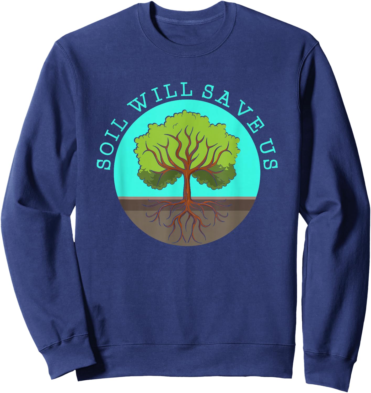 Soil Will Save Us - Gardener Soil Science Farm & Gardening Sweatshirt - Sweatshirt | Navy