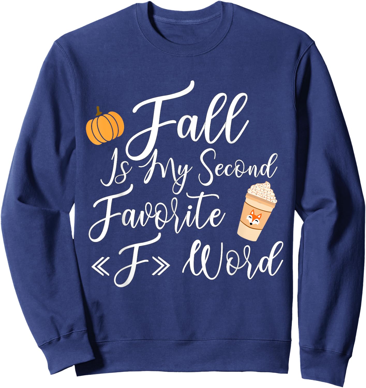 Fall Is My Second Favorite F Word Women Man Sweatshirt - Sweatshirt | Navy