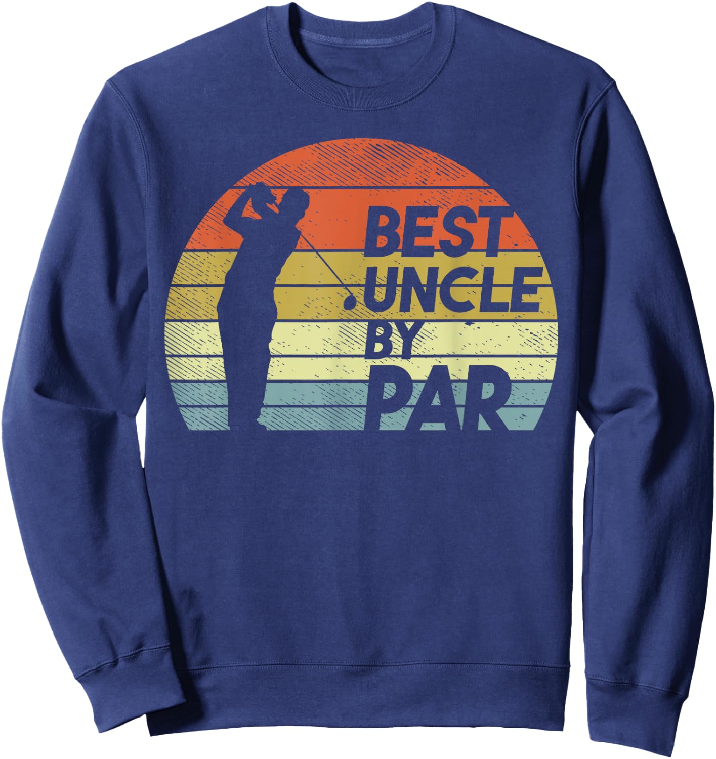 Best Uncle By Par Golf Fathers Day Golfer Uncle Gift Sweatshirt - Sweatshirt | Navy