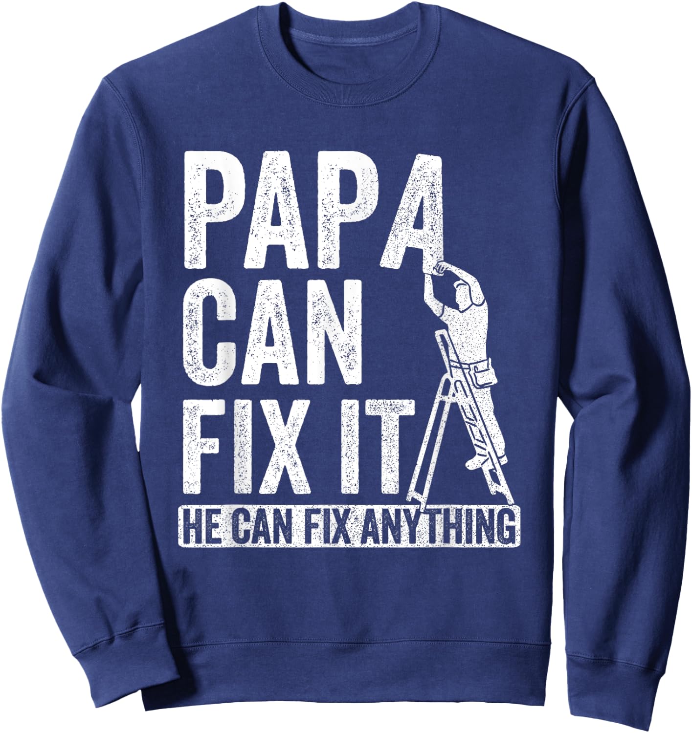 Papa Can Fix It He Can Fix Anything Father's Day Funny Sweatshirt - Sweatshirt | Navy