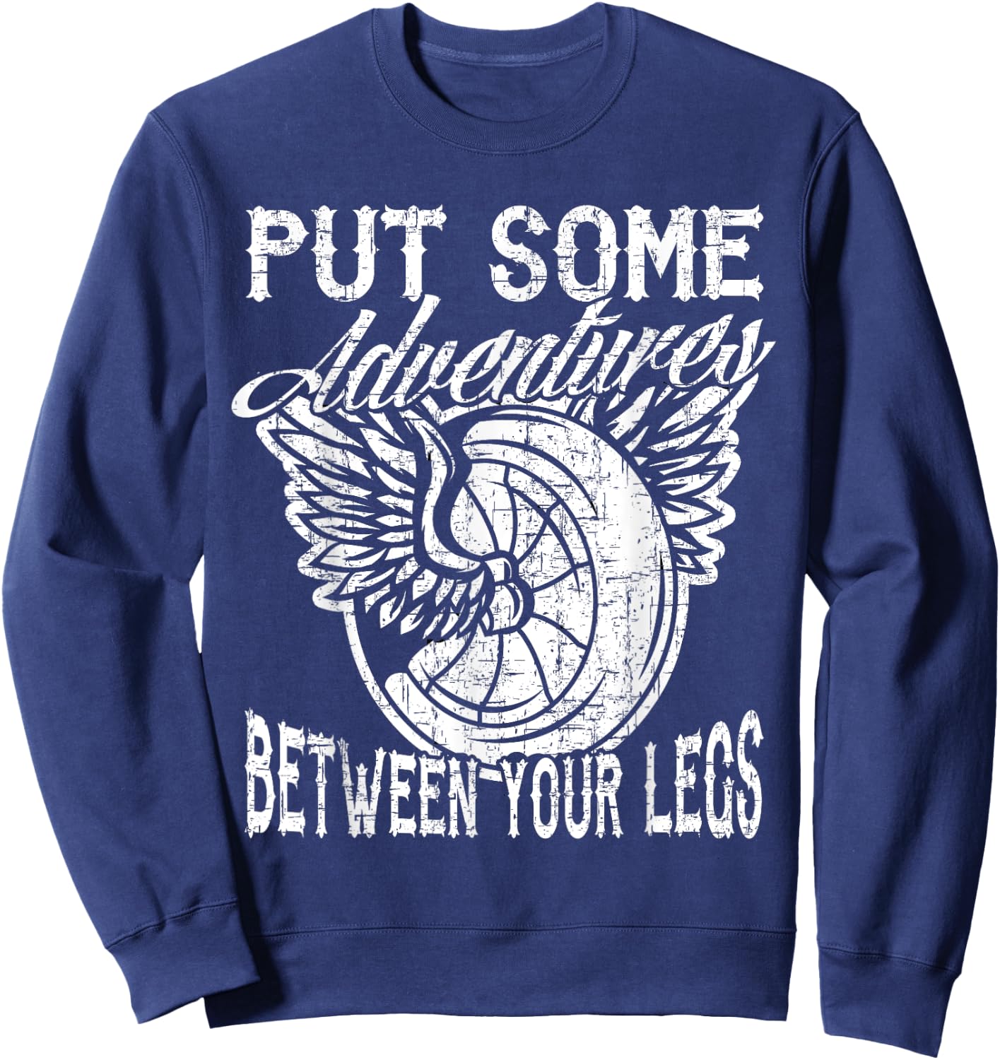 Motorcycle Put Some Adventure Between Your Legs Biker Humor Sweatshirt - Sweatshirt | Navy