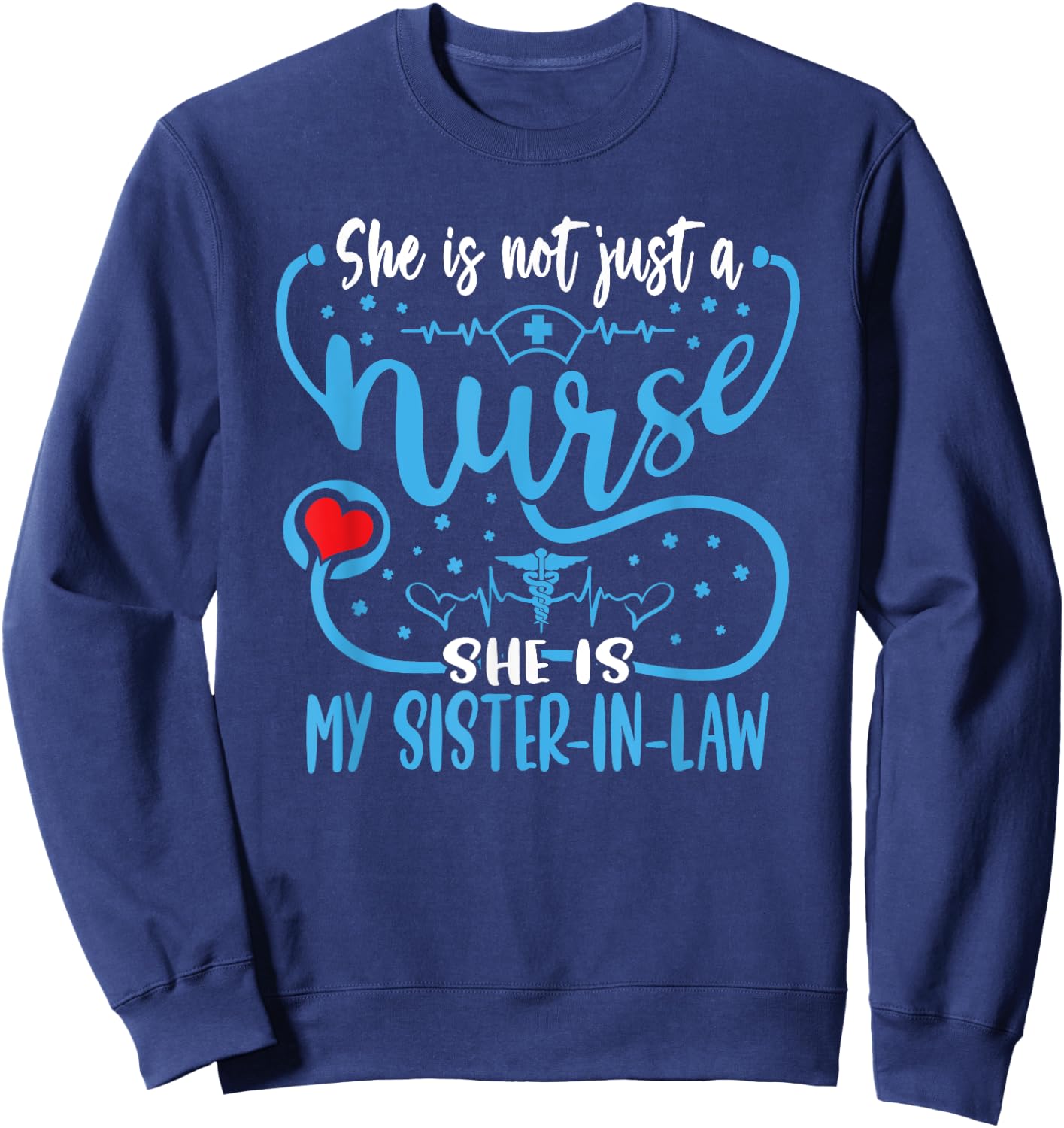 My Sister-In-Law Is A Nurse Proud Nurse's Family CNA RN LPN Sweatshirt - Sweatshirt | Navy