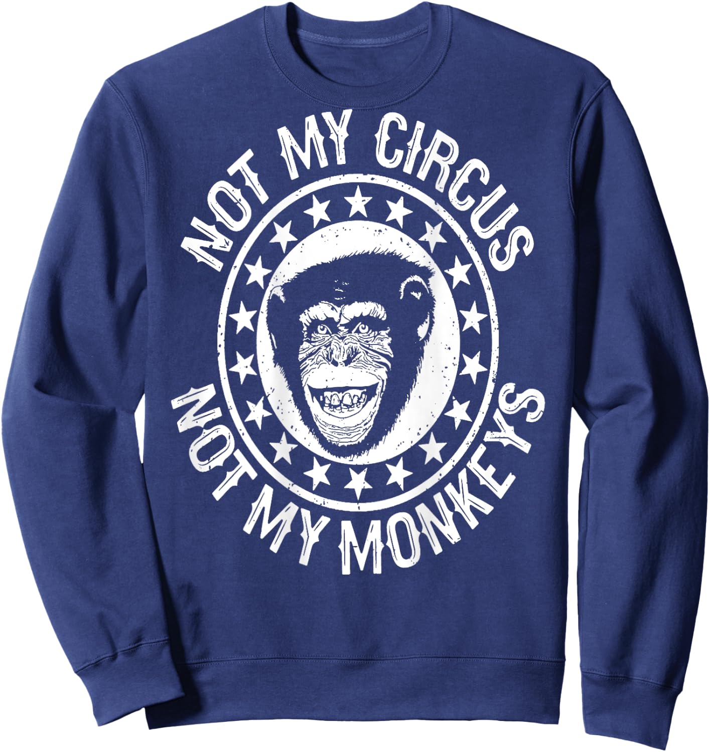 On Back Not My Circus Not my Monkeys Sweatshirt - Sweatshirt | Navy
