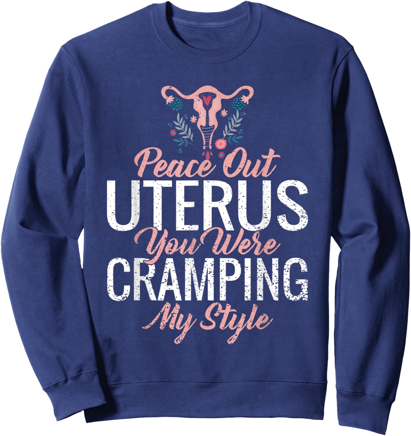 Funny Cute Hysterectomy My Uterus Was Cramping My Style Sweatshirt - Sweatshirt | Navy
