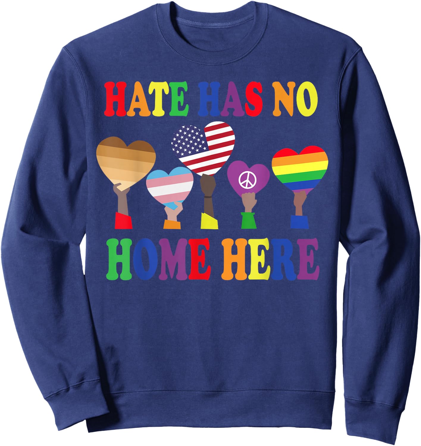 Lover Everyone Gift - Hate Has No Home Here Sweatshirt - Sweatshirt | Navy
