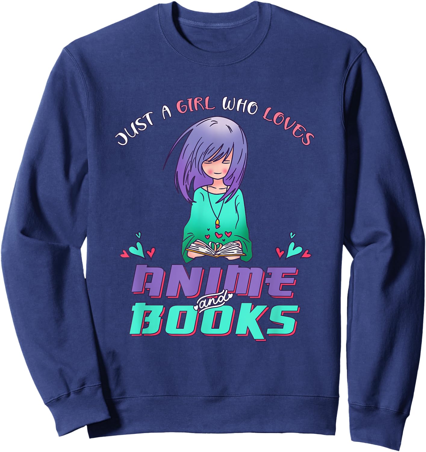 Just a Girl who Loves Anime and Reading Books Sweatshirt - Sweatshirt | Navy