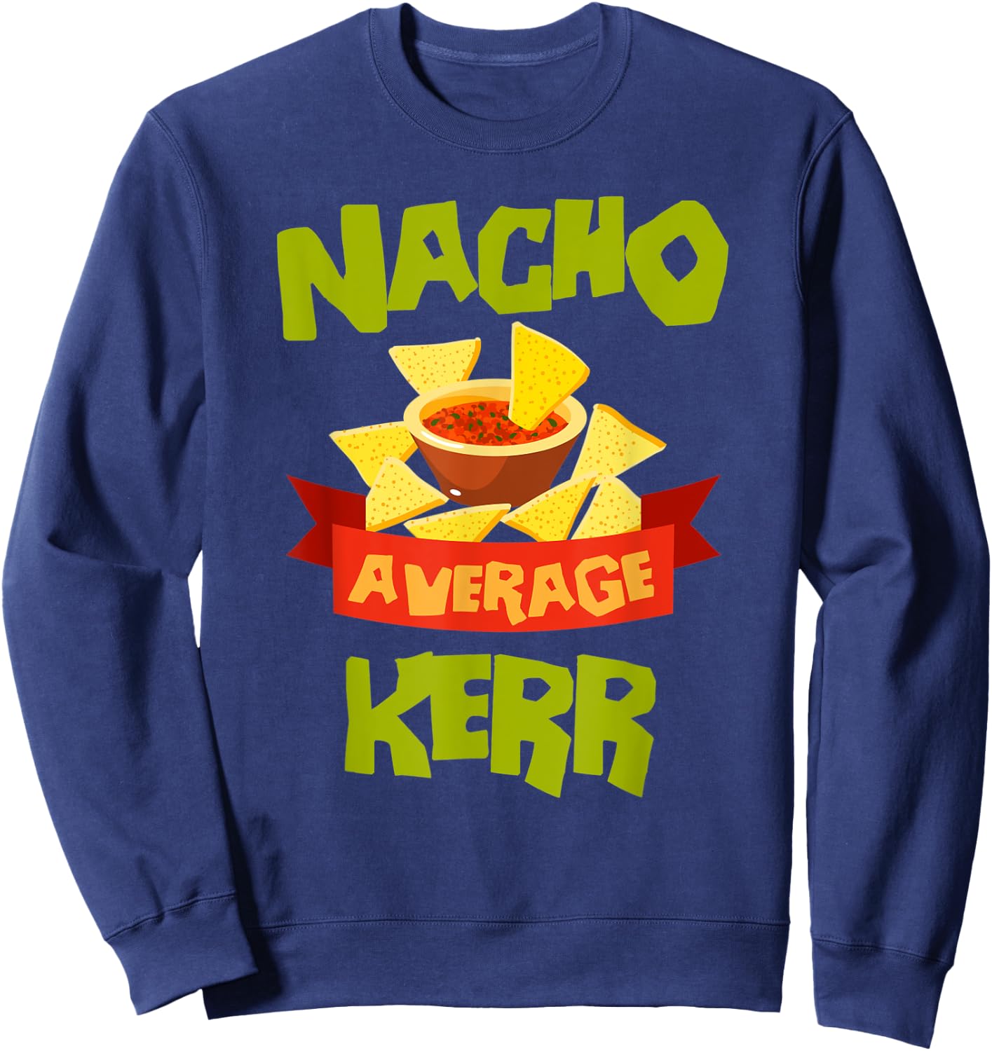 NACHO AVERAGE KERR Funny Birthday Personalized Surname Sweatshirt - Sweatshirt | Navy