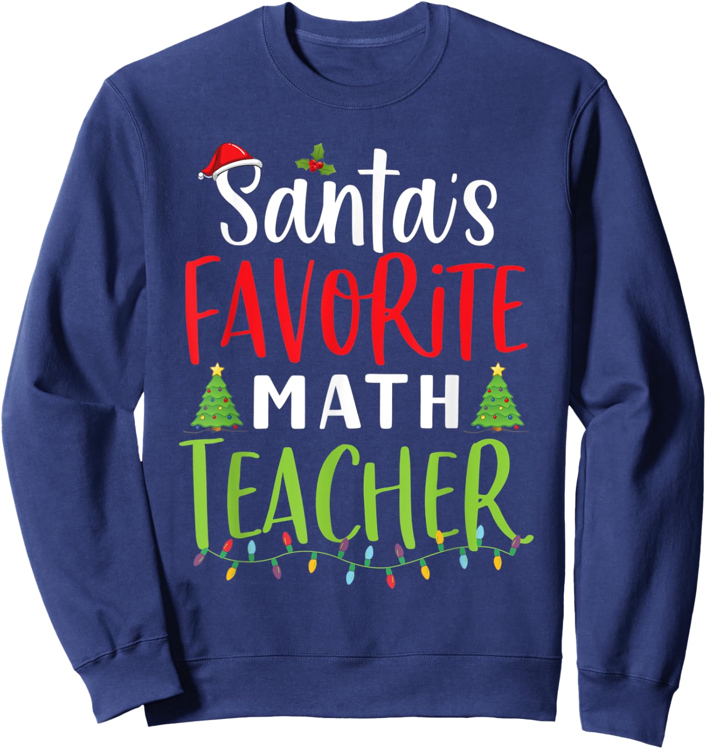 Santa's Favorite math Teacher Santa hat School Christmas Men Women Sweatshirt - Sweatshirt | Navy