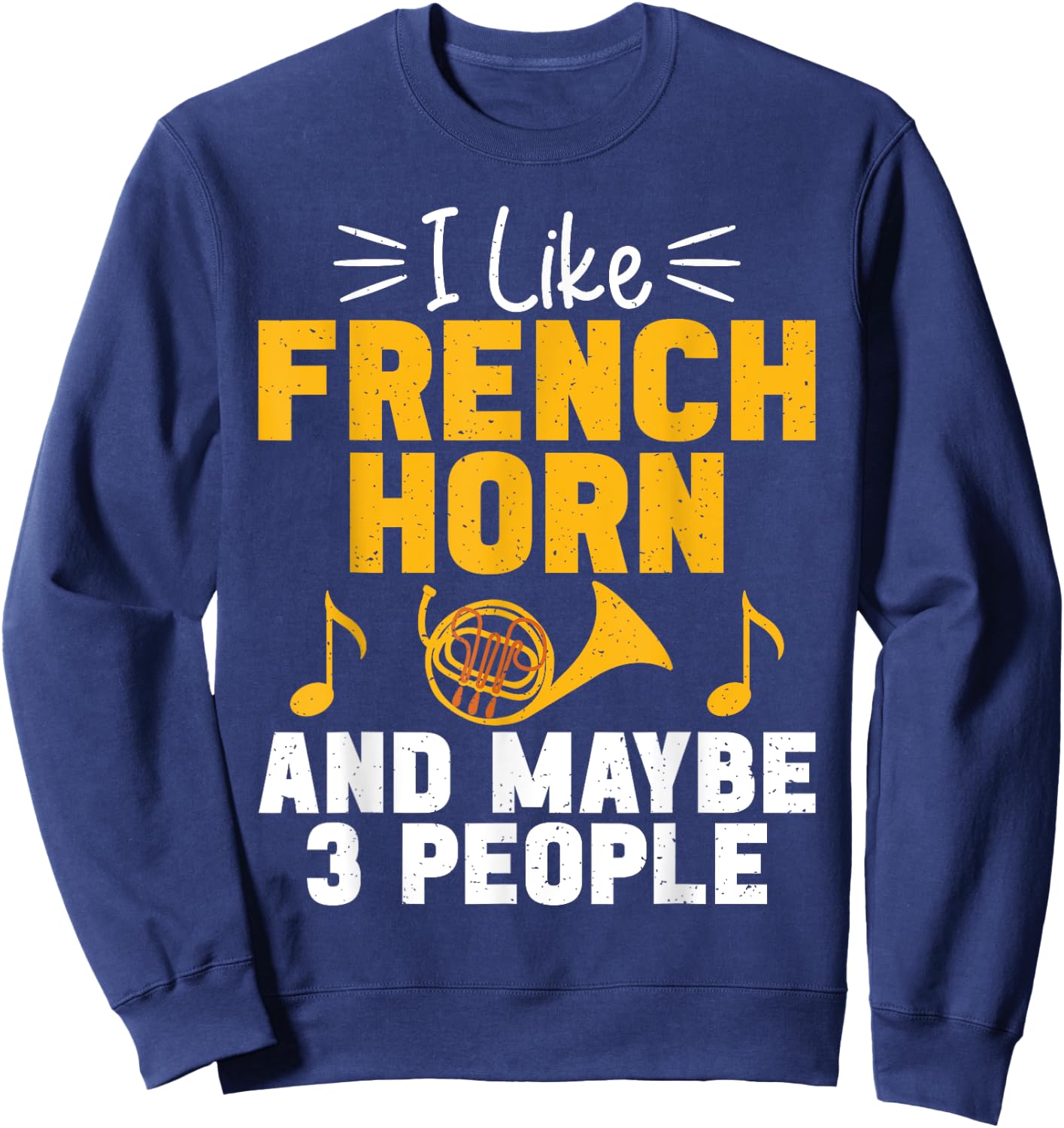 I like French Horn and maybe 3 People French Horn Sweatshirt - Sweatshirt | Navy