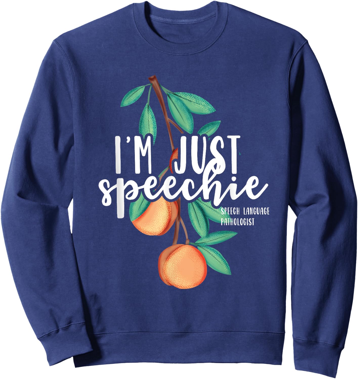 I Am Just Speechie Speech Language Therapy Pathology Gift Sweatshirt - Sweatshirt | Navy