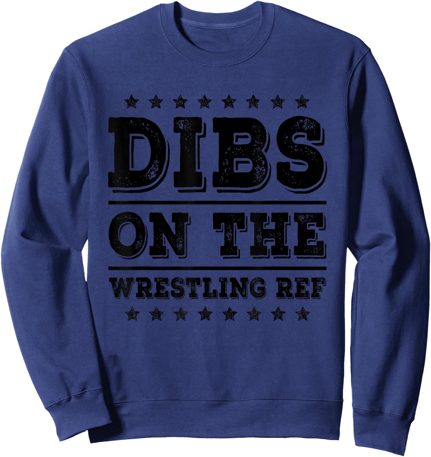 Dibs on The Wrestling Ref Referee Funny Wife Girlfriend Sweatshirt - Sweatshirt | Navy