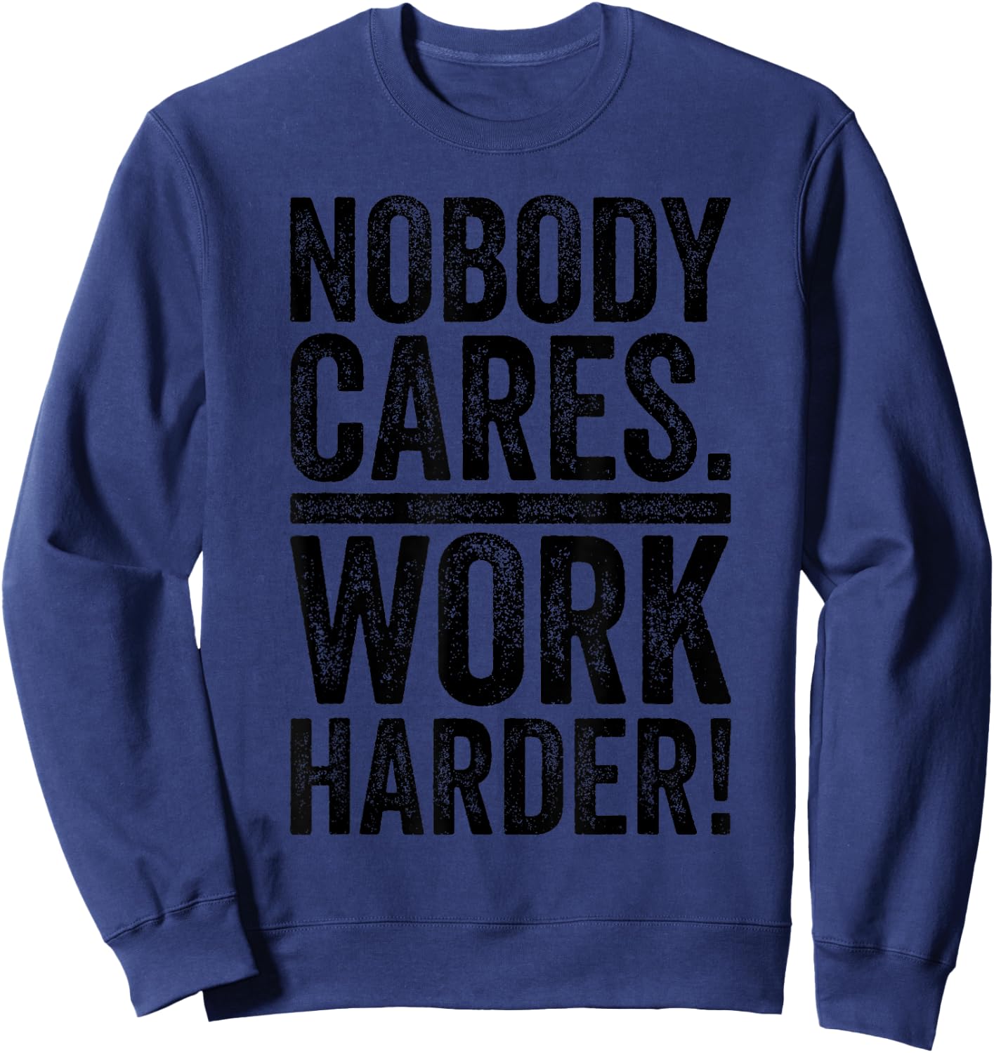 Retro Nobody Cares Work Harder Funny Fitness Motivation Gift Sweatshirt - Sweatshirt | Navy