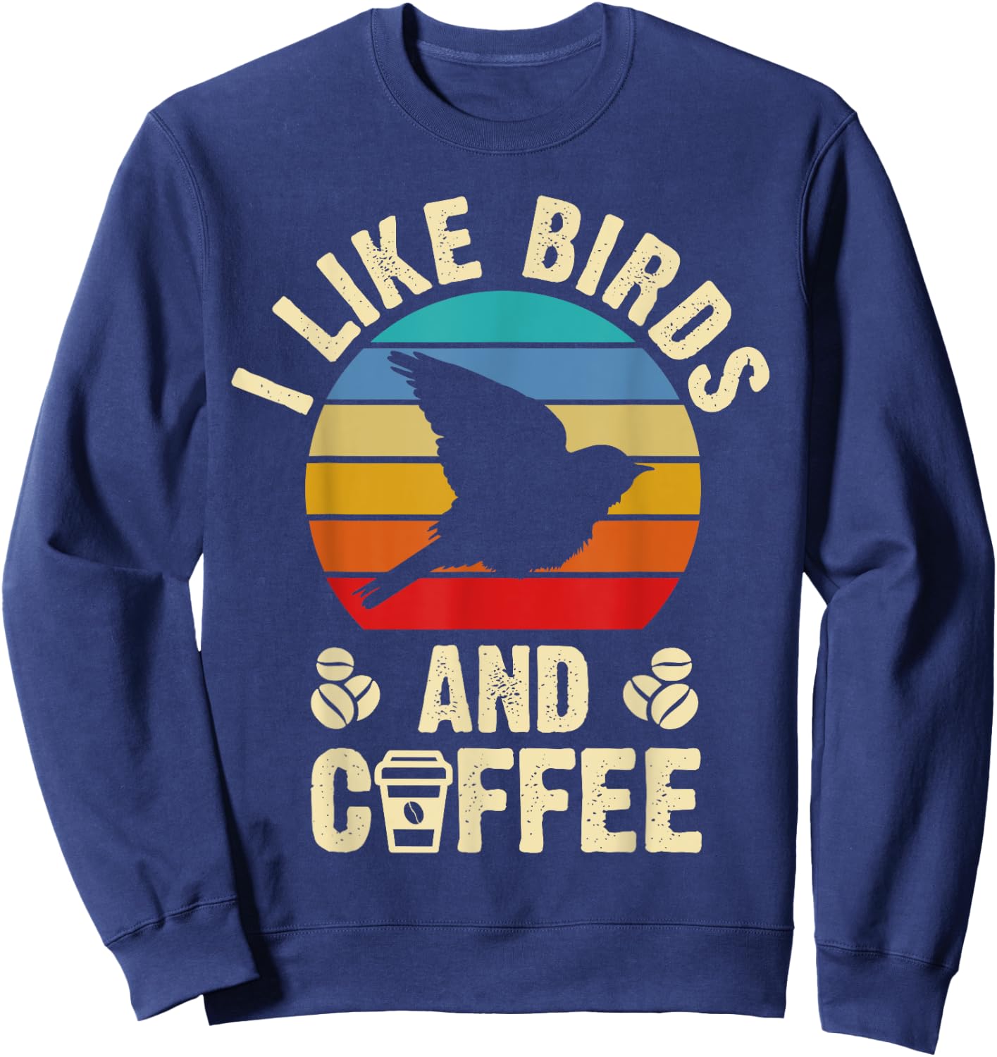 I like Birds & Coffee Funny vintage I Heart Birds Lover Sweatshirt - Sweatshirt | Navy