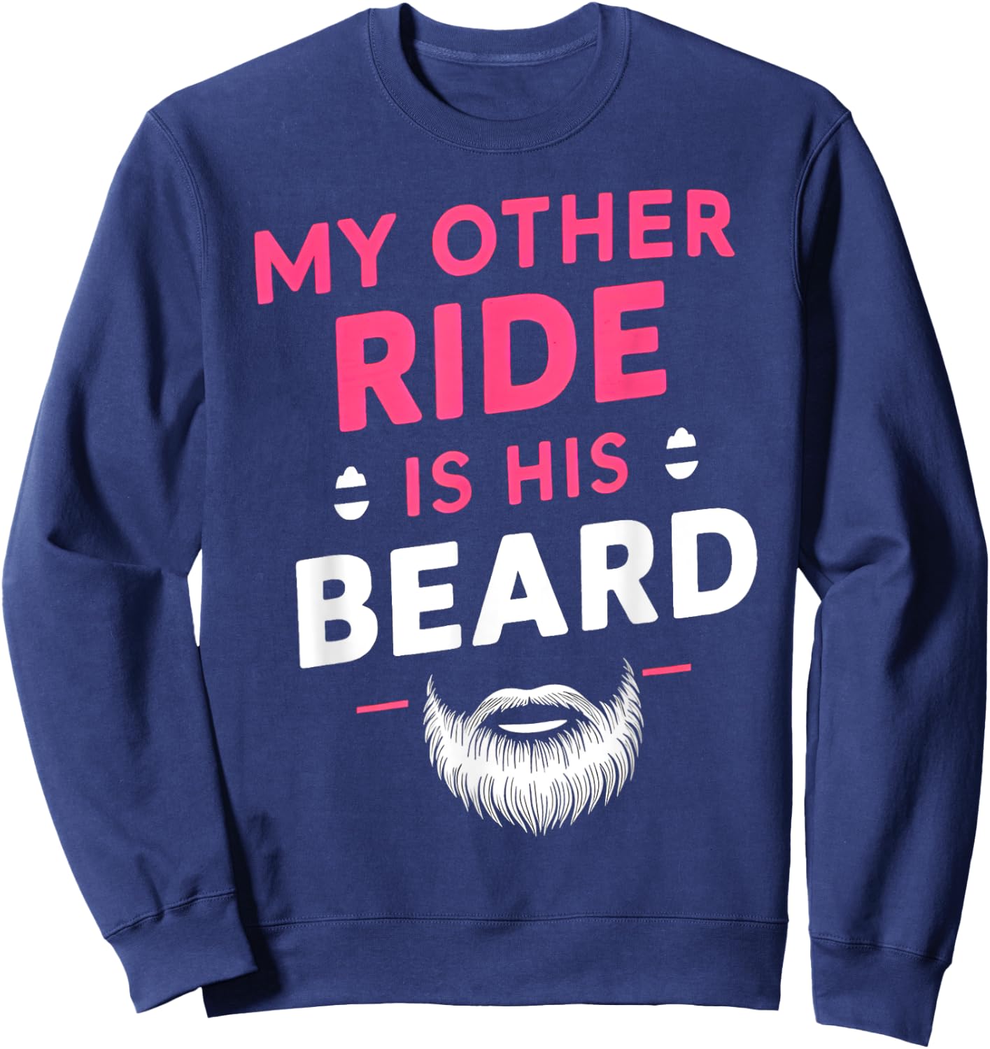 My Other Ride Is His Beard, Funny Retro Beard Sweatshirt - Sweatshirt | Navy