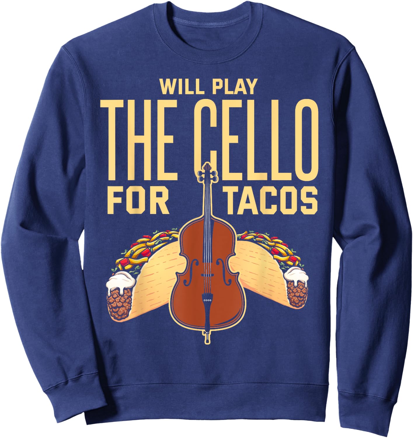 Cello Shirt Taco Lover Funny Cellist Musician Cello Player Sweatshirt - Sweatshirt | Navy
