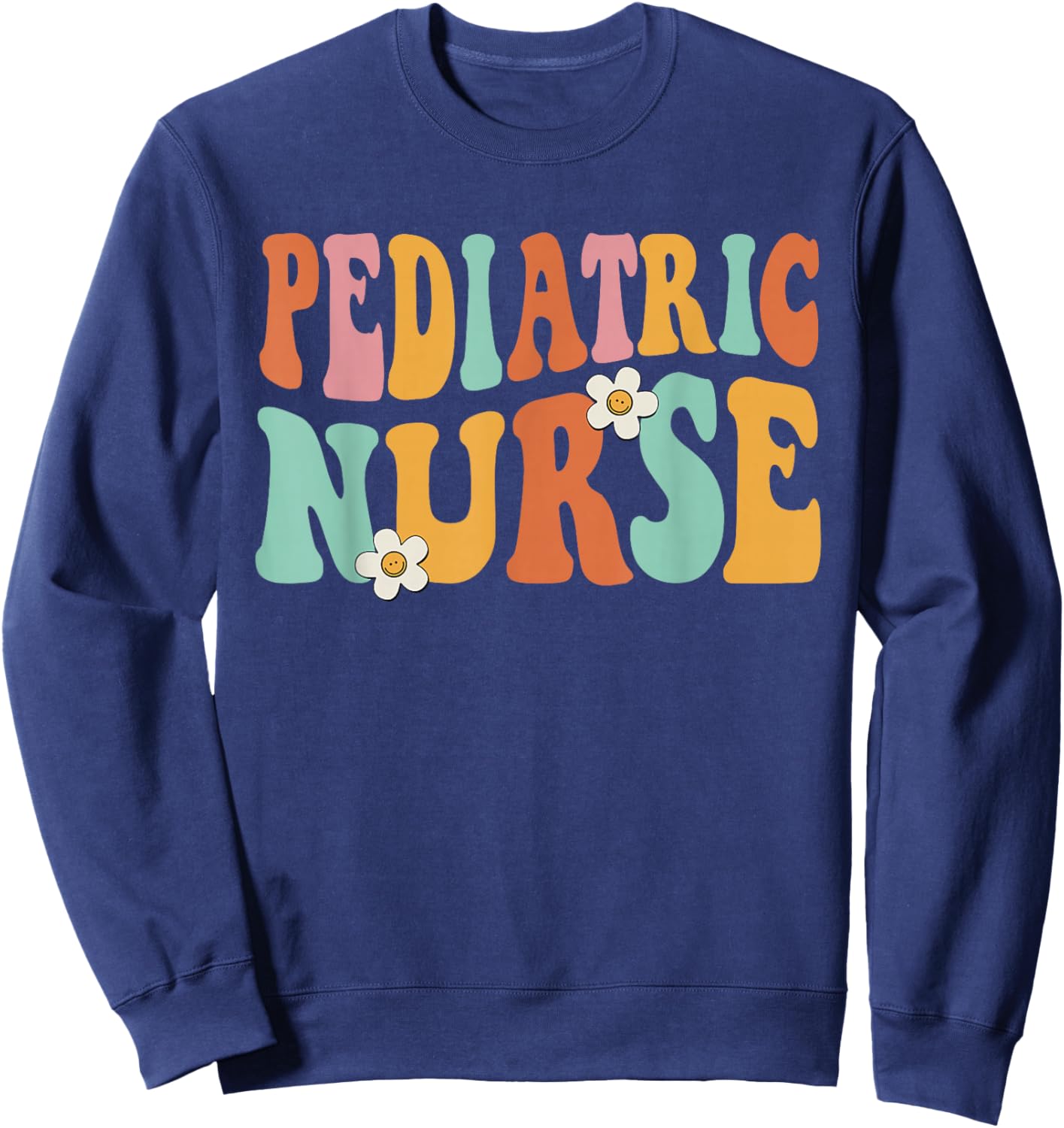 Pediatric Nurse PEDS Nursing Appreciation Pediatric Groovy Sweatshirt - Sweatshirt | Navy