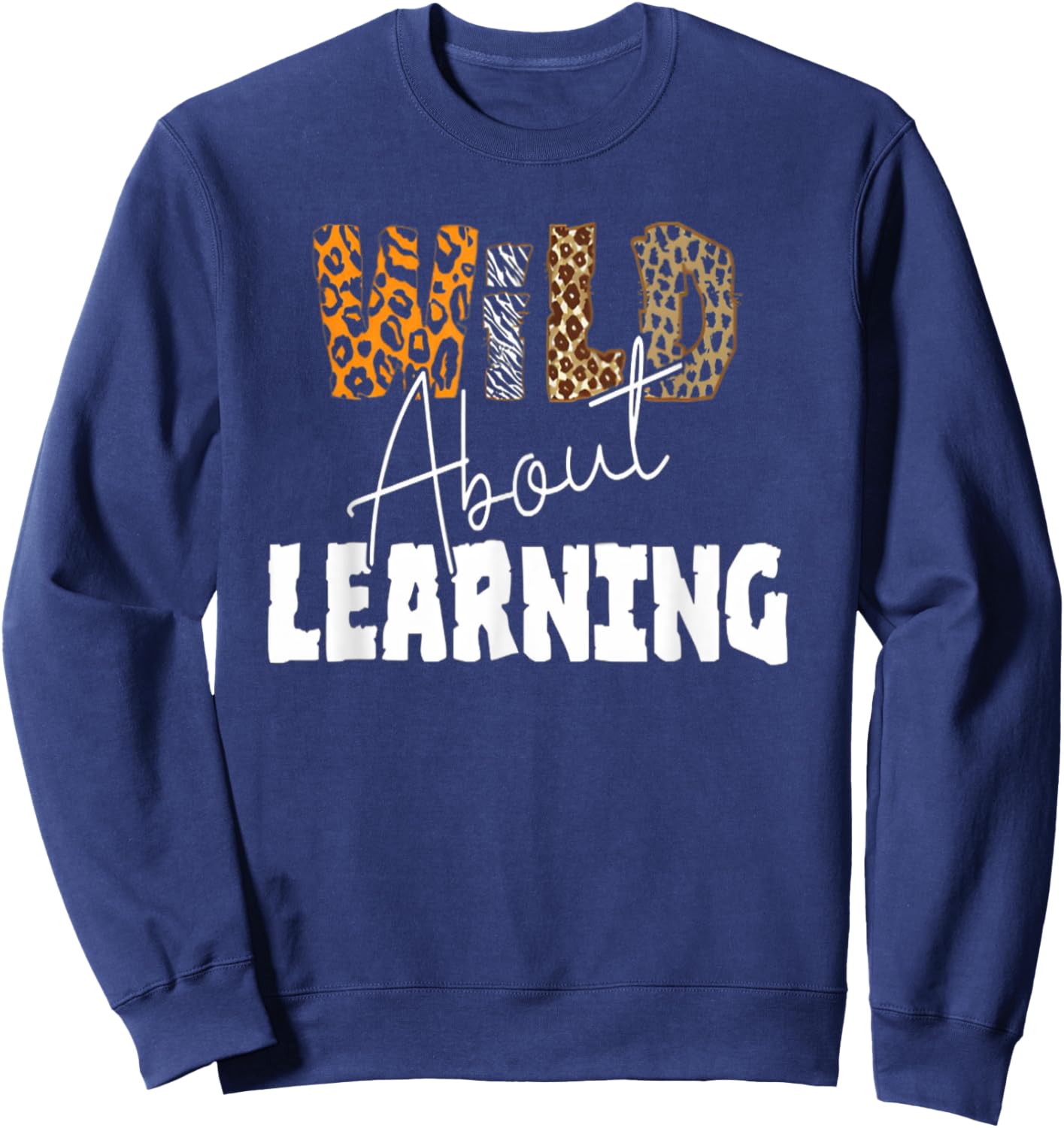 Wild about learning , Teacher Student First Day of School Sweatshirt - Sweatshirt | Navy