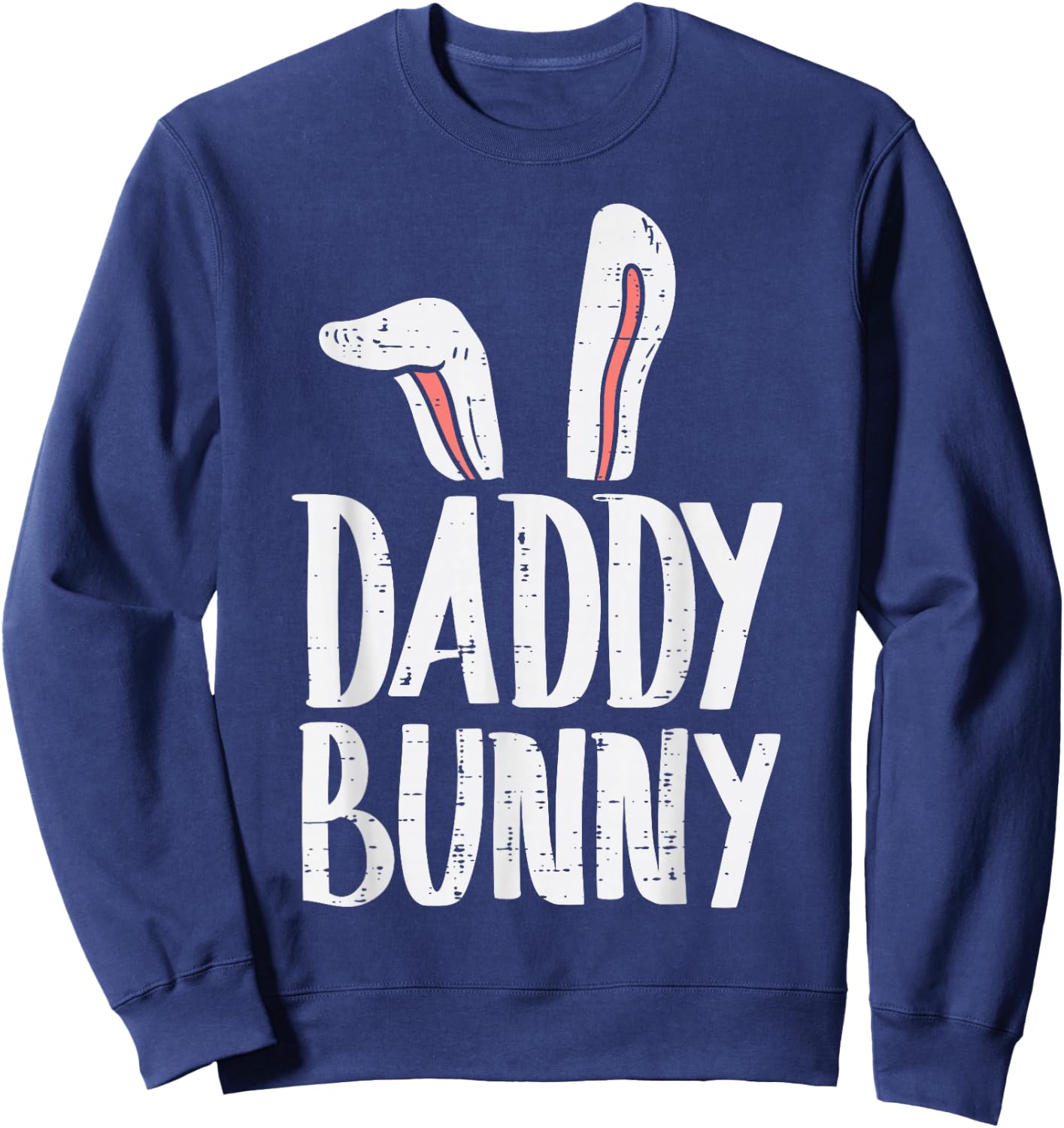 Daddy Bunny Ears Easter Family Matching Dad Father Papa Men Sweatshirt - Sweatshirt | Navy