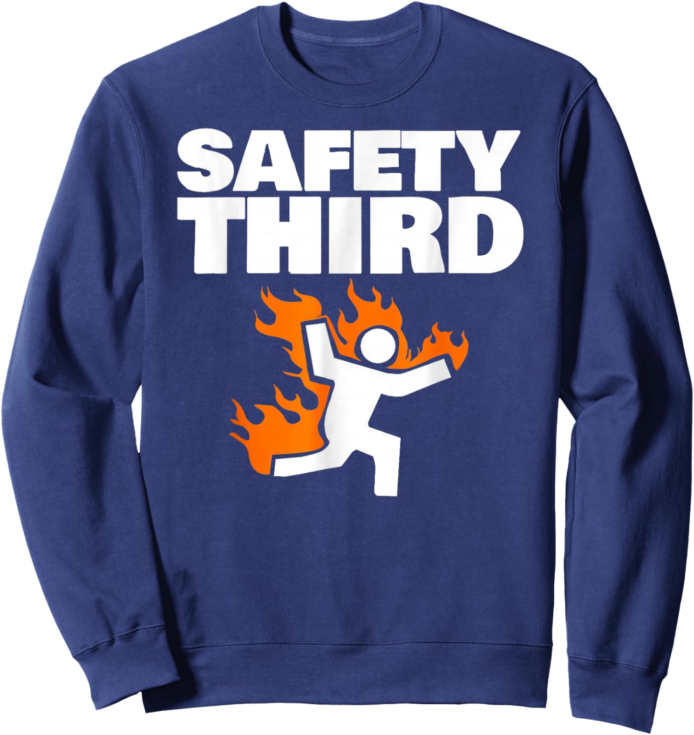 Safety Third Shirt Funny Safety Third Sweatshirt - Sweatshirt | Navy