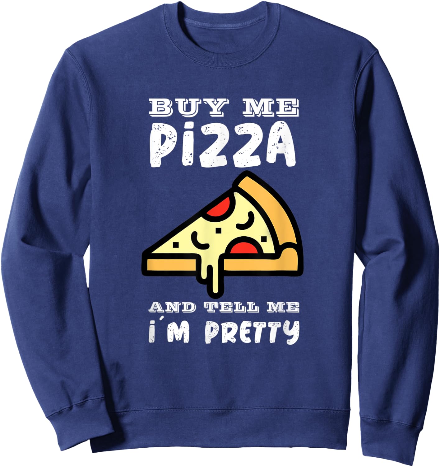 Buy me a pizza and tell me I´m pretty Sweatshirt - Sweatshirt | Navy
