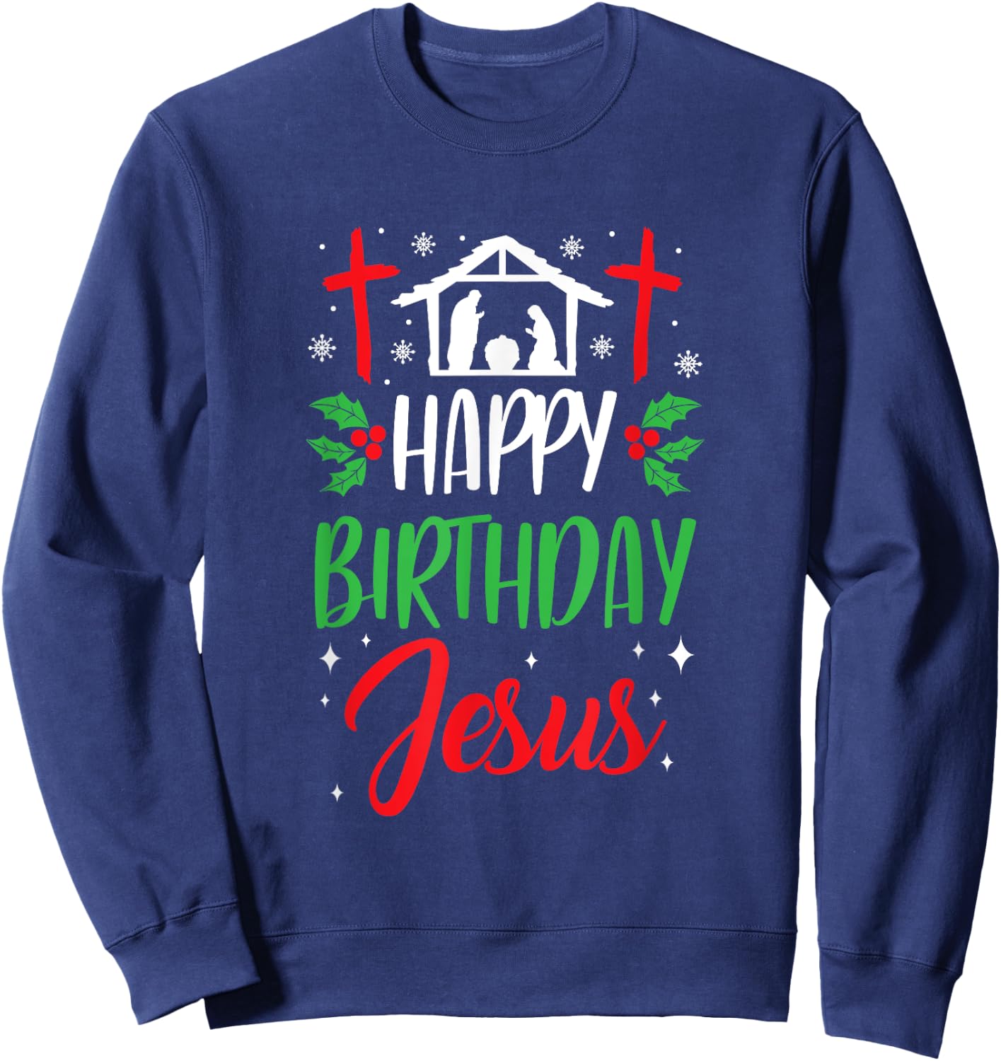 Christmas Day Outfit Happy Birthday Jesus Holiday Sweatshirt - Sweatshirt | Navy