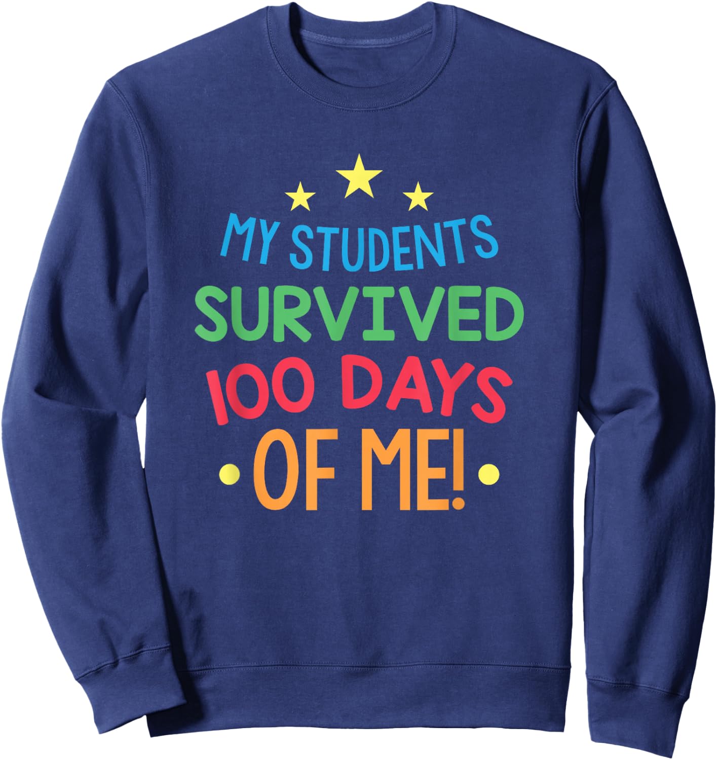 My Students Survived 100 Days of School Teacher Gift Sweatshirt - Sweatshirt | Navy