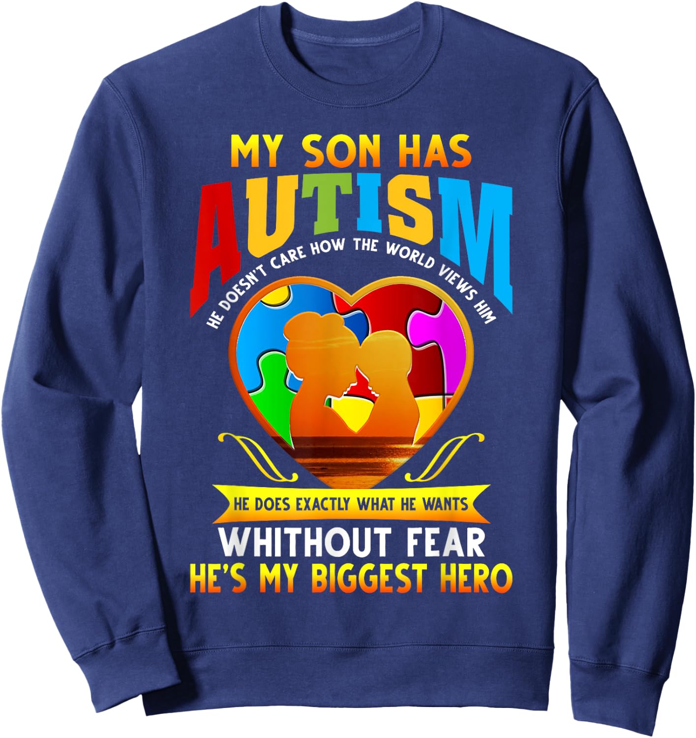 My Son Has Autism He Doesn't Care Sweatshirt - Sweatshirt | Navy