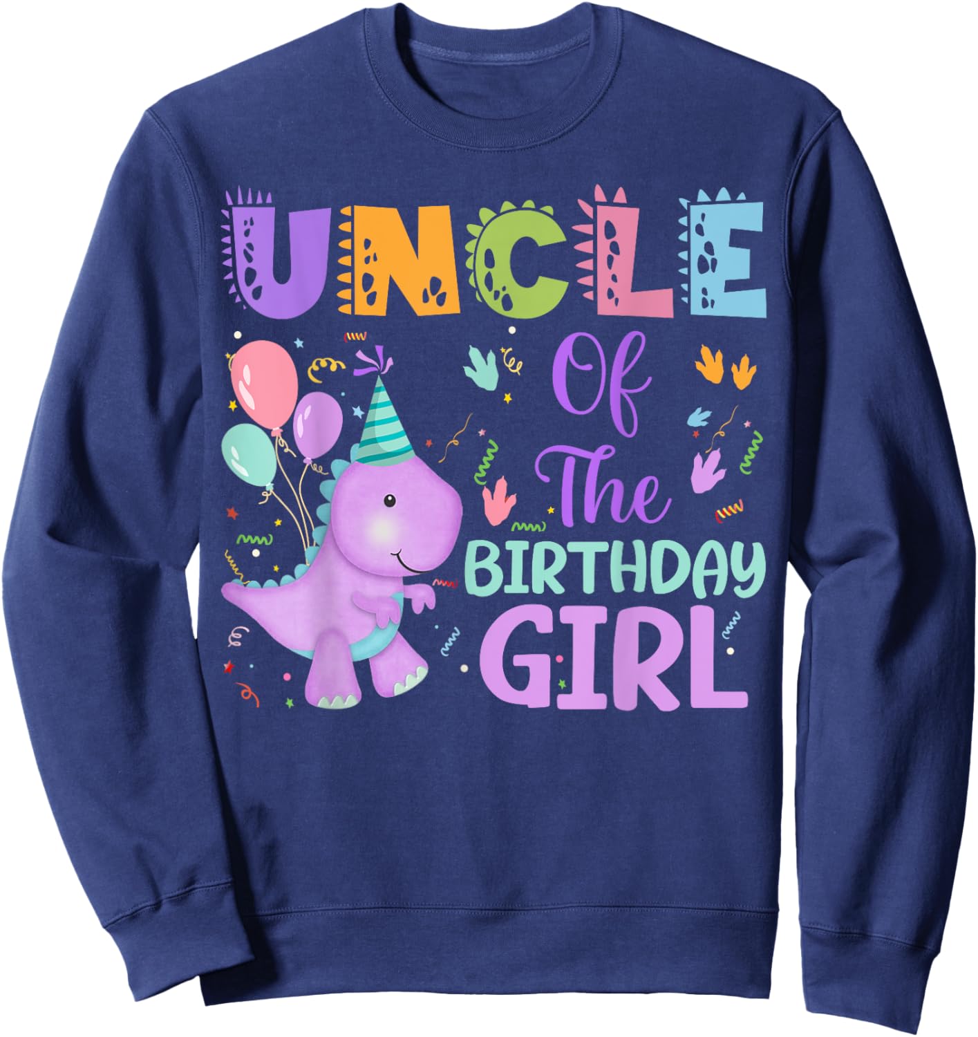 Uncle Of The Birthday Girl Dinosaur Saurus Rex Party Sweatshirt - Sweatshirt | Navy