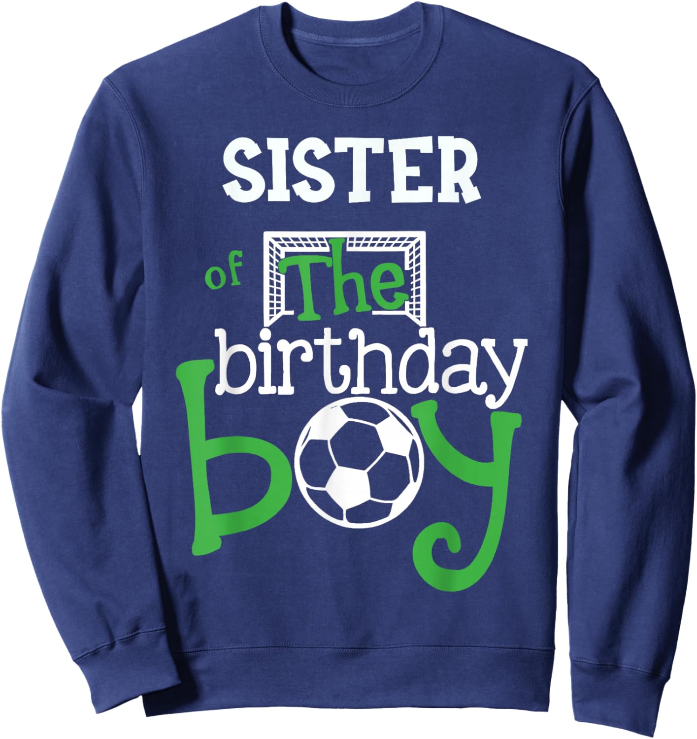 Sister of The Birthday Boy Soccer Player Matching Family Sweatshirt - Sweatshirt | Navy