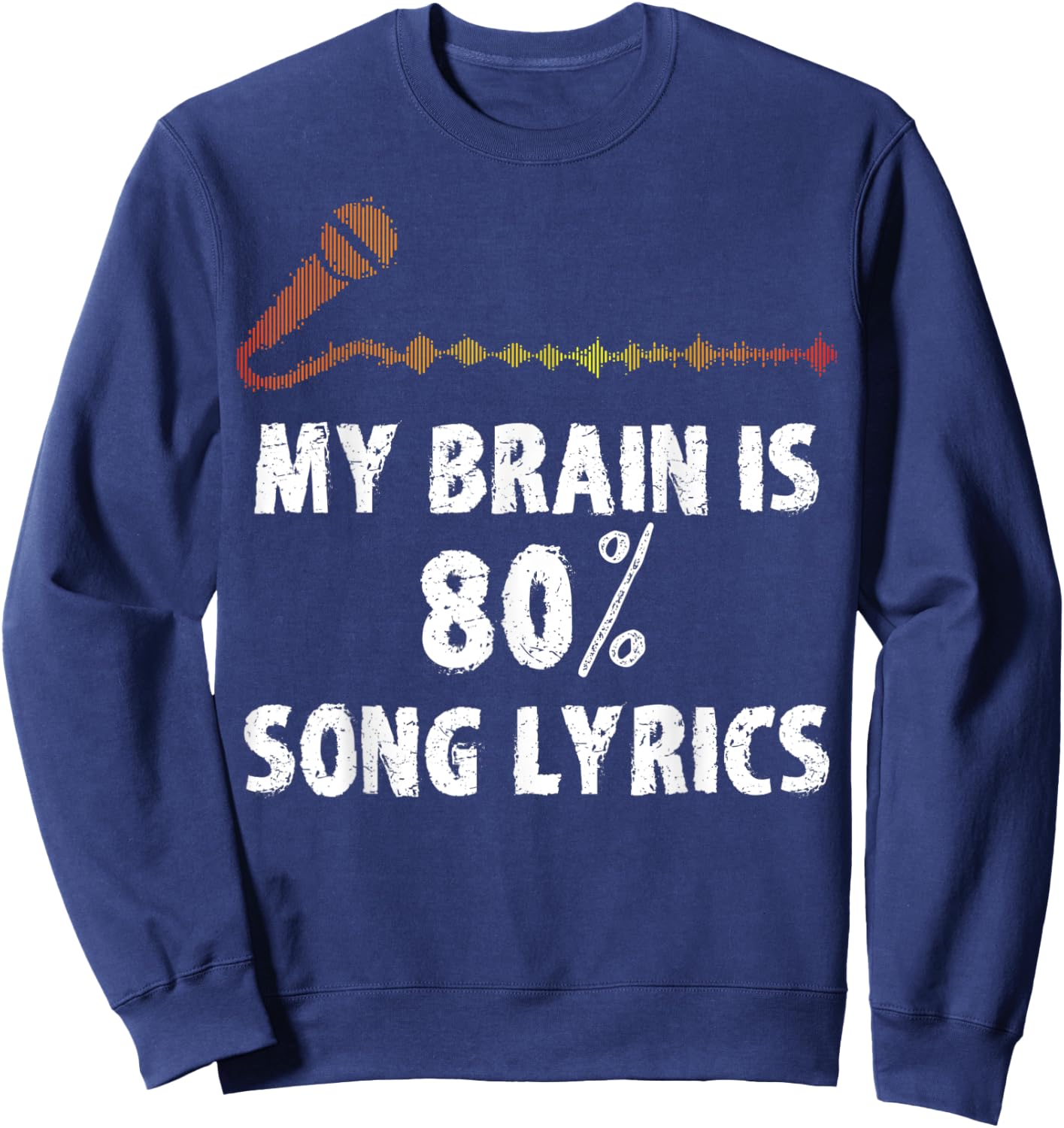 Microphone My Brain is 80% Song Lyrics Sweatshirt - Sweatshirt | Navy