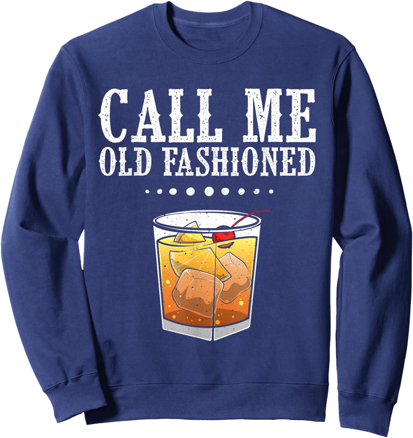 Funny Call Me Old Fashioned Gift Women Cool Whiskey Sweatshirt - Sweatshirt | Navy