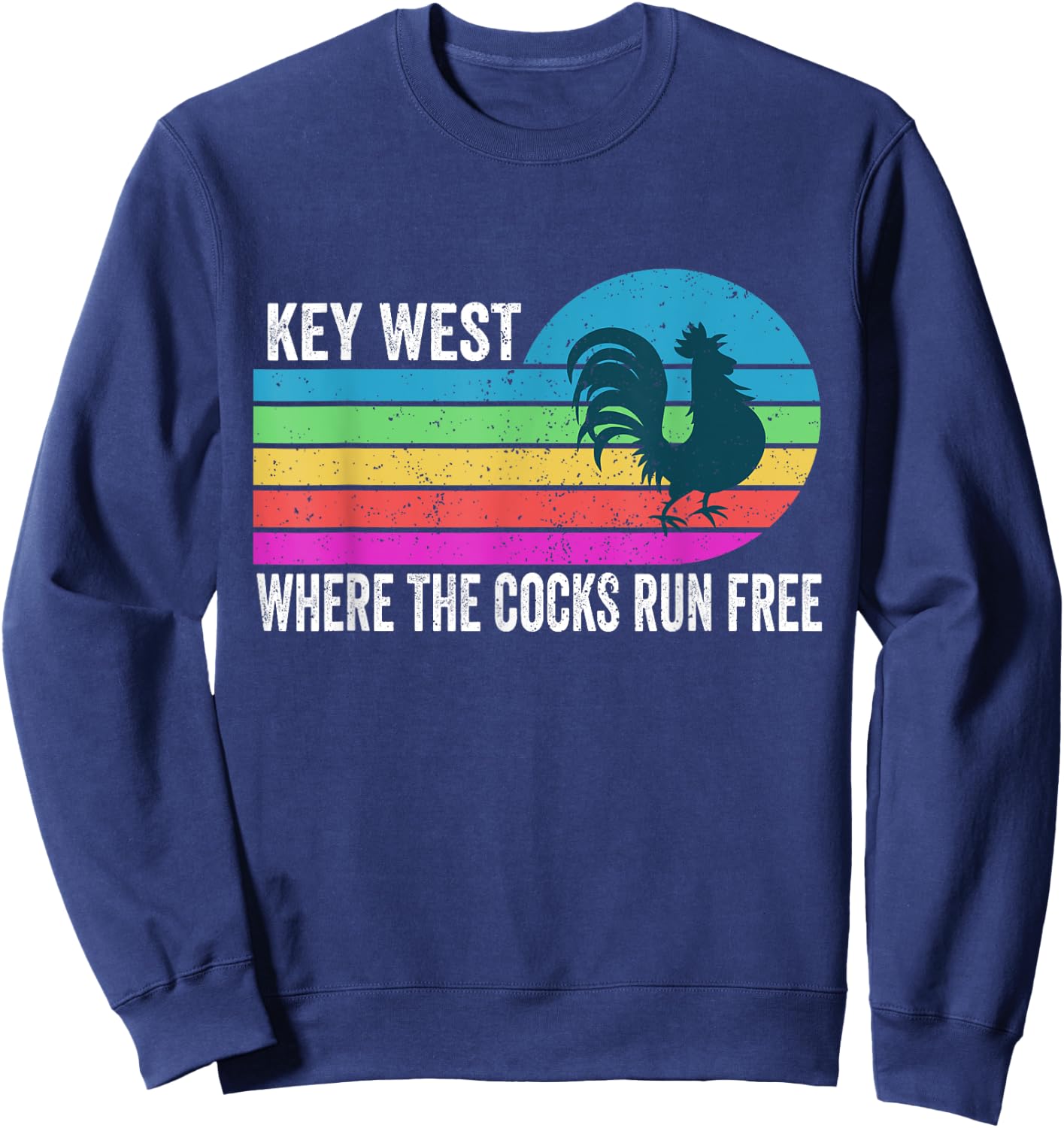 Funny Key West Rooster where the cocks run free Sweatshirt - Sweatshirt | Navy