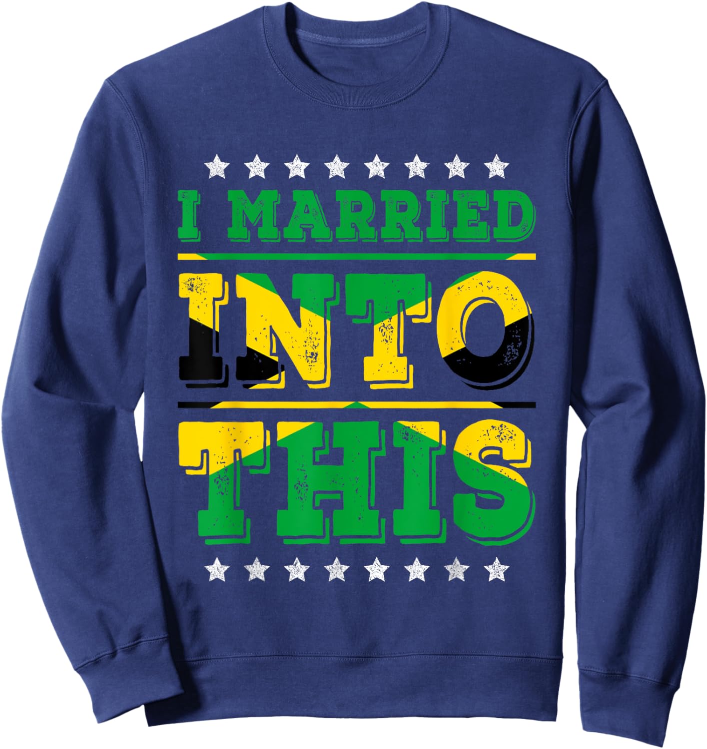 I Married Into This Jamaican Flag Funny In Law Wedding Sweatshirt - Sweatshirt | Navy