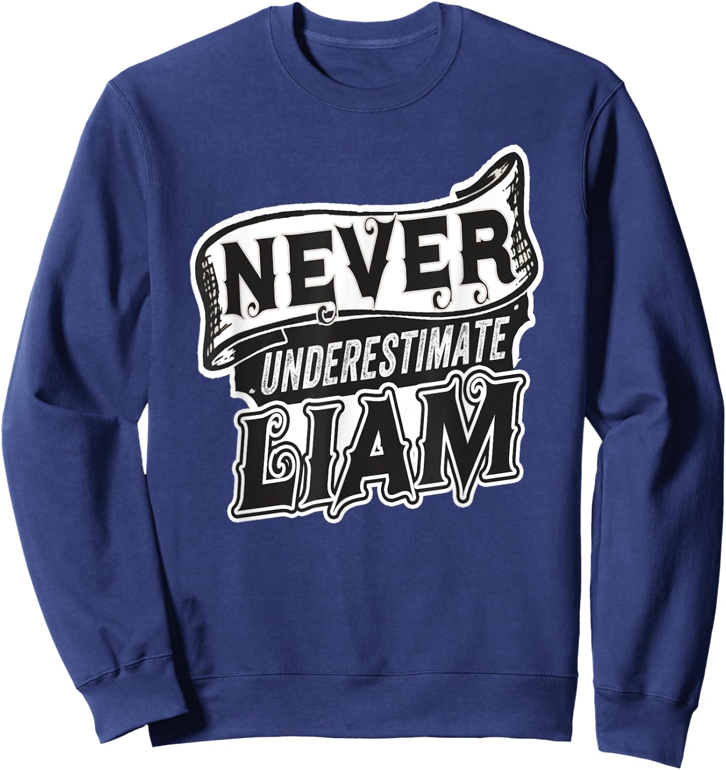 Liam Name Never Underestimate Liam Funny Liam Sweatshirt - Sweatshirt | Navy