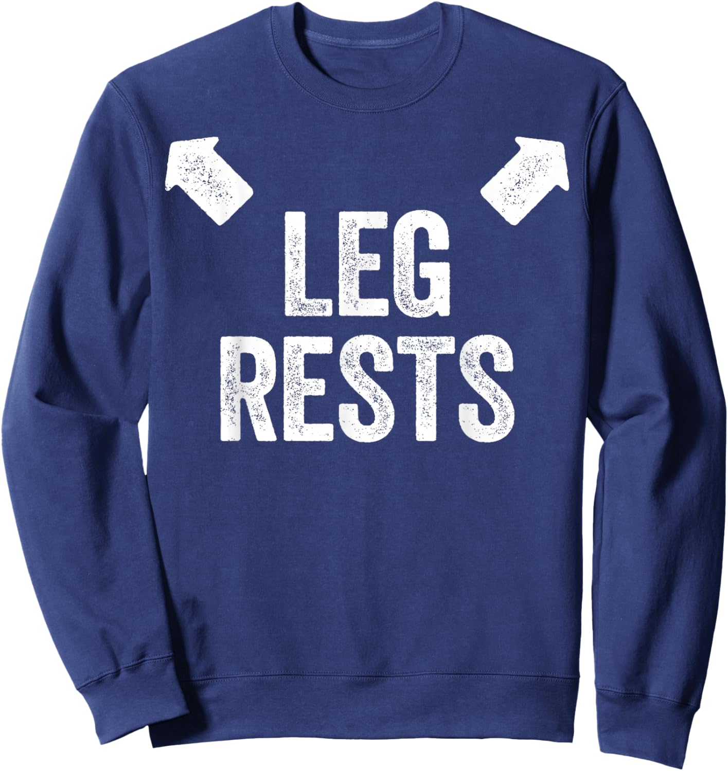 Leg Rests Shirt Adult Humor Dad Joke Sweatshirt - Sweatshirt | Navy