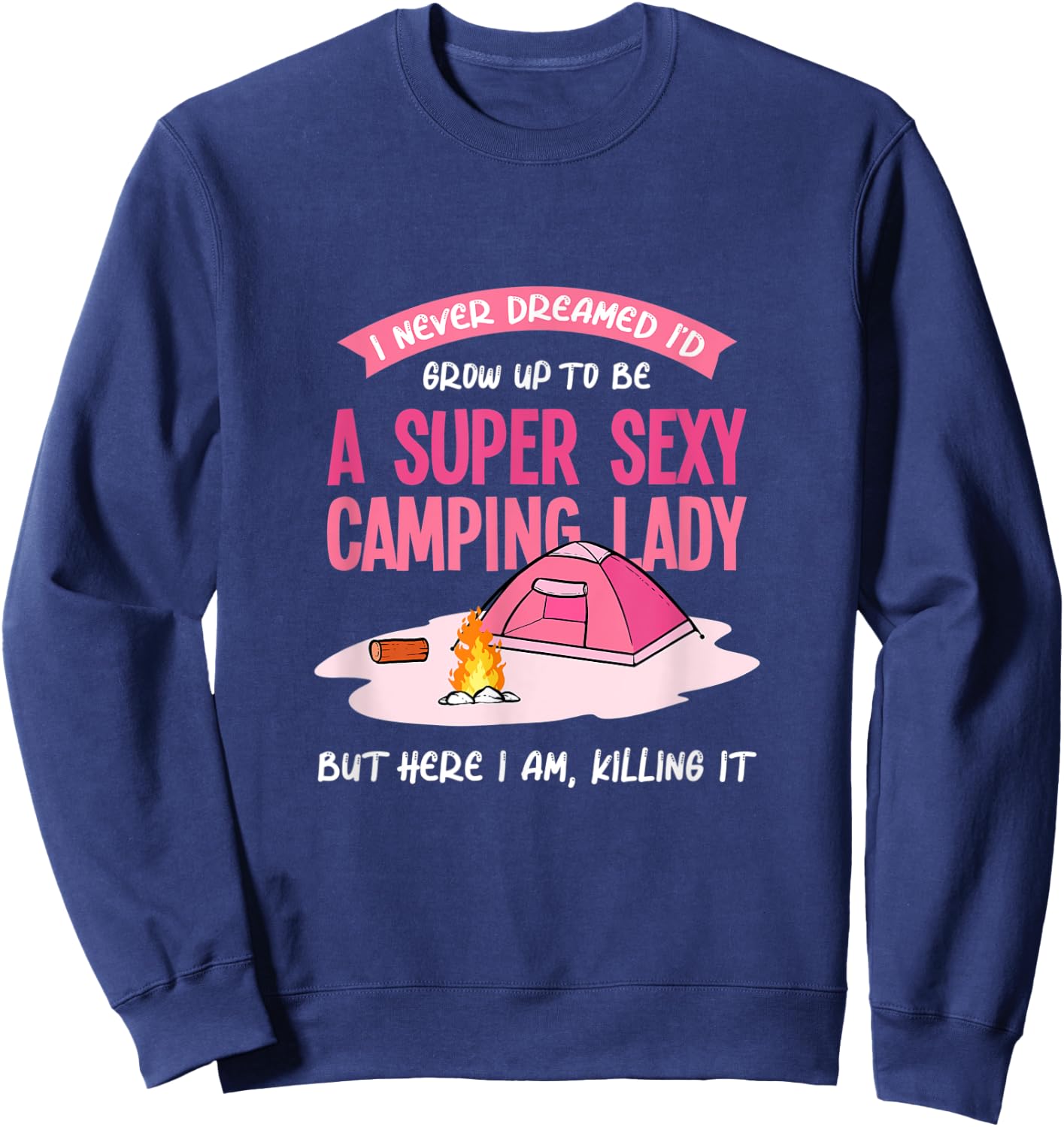 Camping Lady Accessories Encampment Woman Wife Tent Tenting Sweatshirt - Sweatshirt | Navy