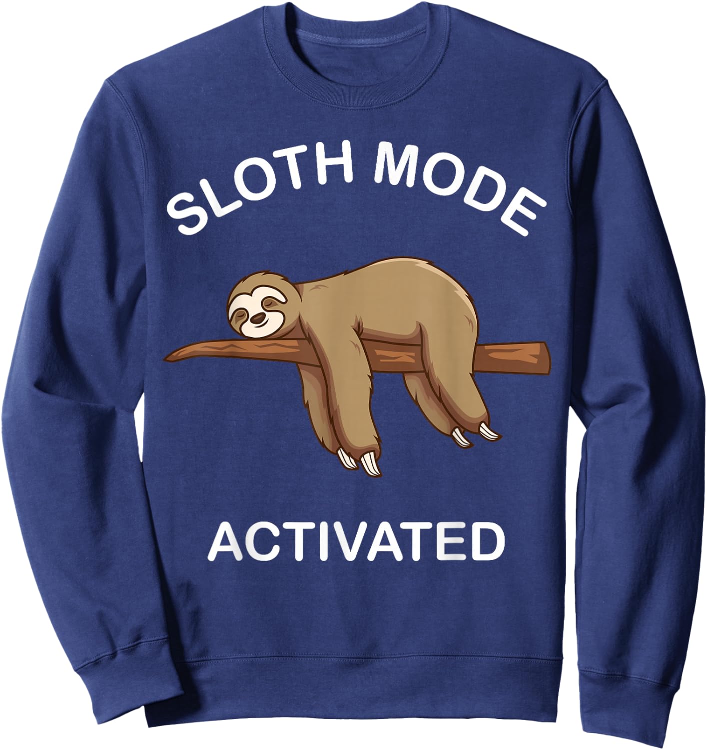 we'll get there when we get there Sloth lovers -Kids, -Adults Black Short Sleeve Sloth mode activated Sloth is my spirit animal Sweatshirt - Sweatshirt | Navy