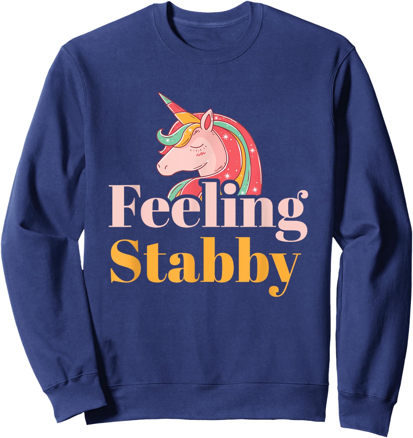 Unicorn Shirts Feeling Stabby Fantasy Women Kids Gifts Sweatshirt - Sweatshirt | Navy