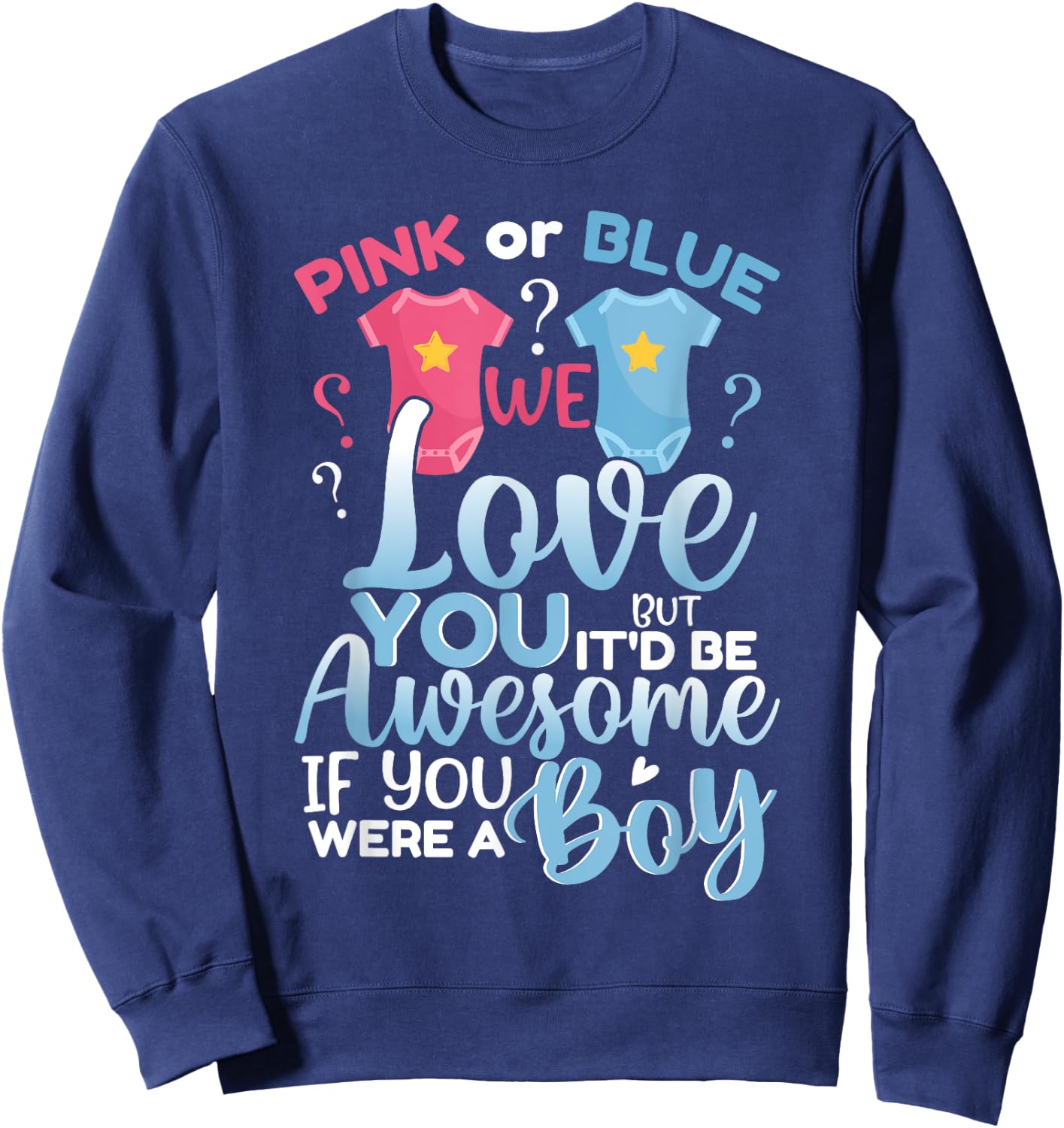 Pink Or Blue We Love You Team Boy Funny Gender Reveal Party Sweatshirt - Sweatshirt | Navy