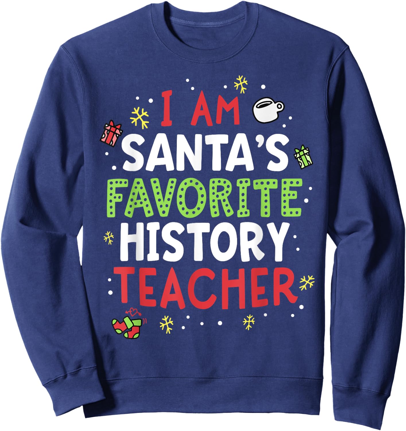 Santas Favorite History Teacher Shirt Christmas School Xmas Sweatshirt - Sweatshirt | Navy