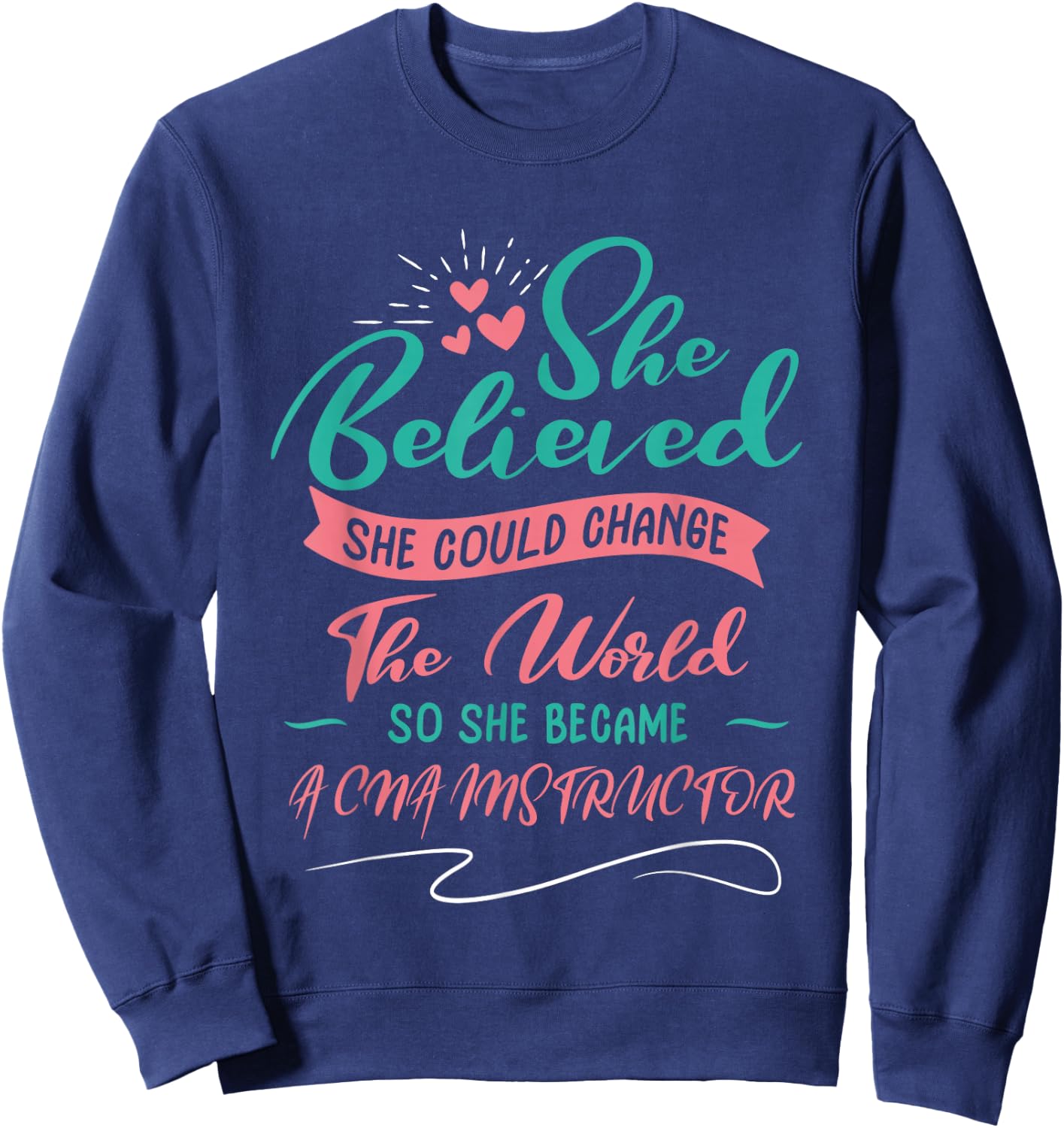 So She Became A CNA Instructor Sweatshirt - Sweatshirt | Navy