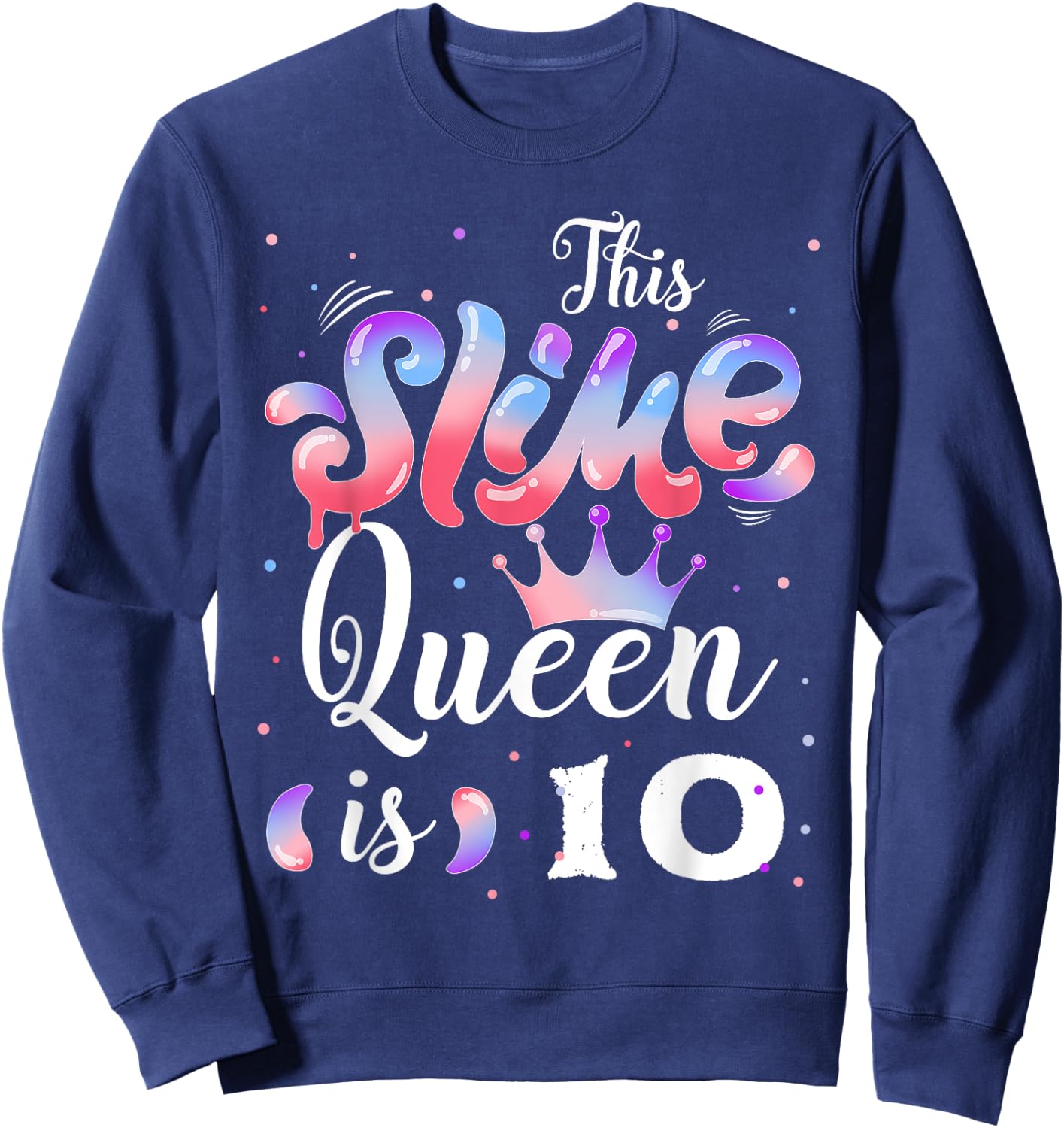 Slime queen 10th birthday - This Slime Queen Is 10 Years Sweatshirt - Sweatshirt | Navy
