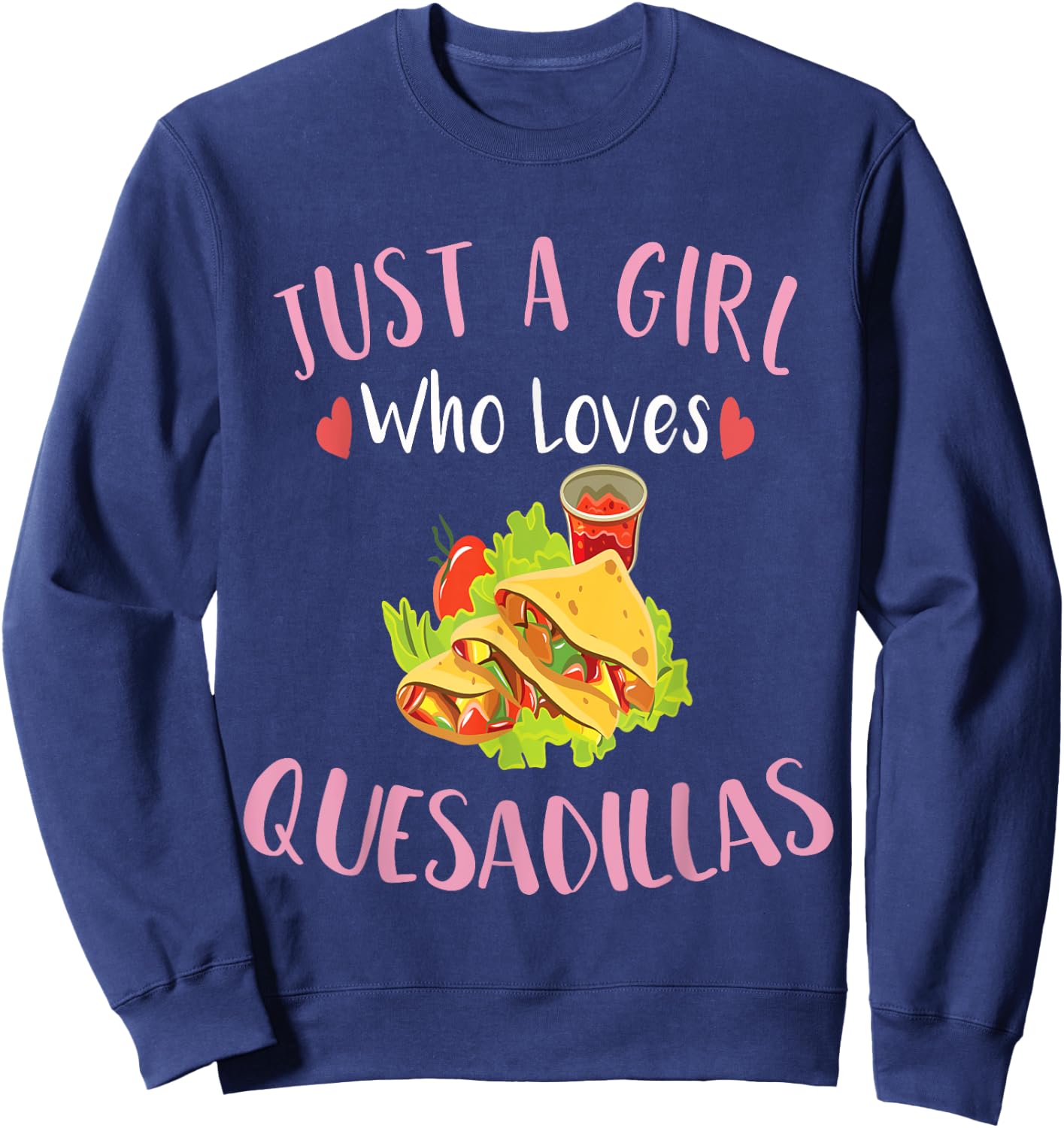 Cinco De Mayo Just a Girl Who Loves Quesadillas Sweatshirt - Sweatshirt | Navy