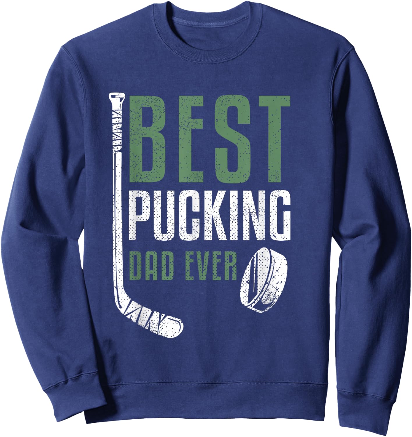 Best Pucking Dad Ever Hockey Daddy Grandpa Father's Day Sweatshirt - Sweatshirt | Navy