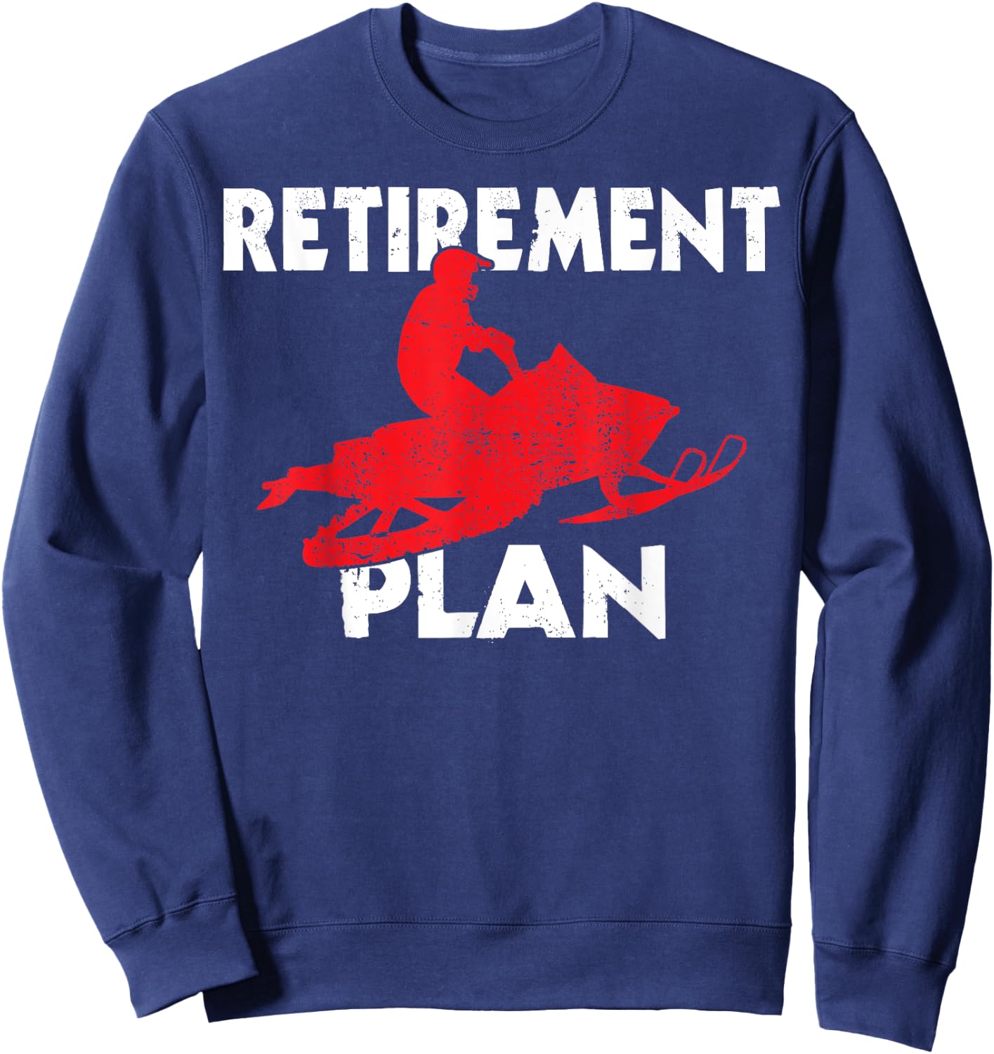 Funny Retirement Plan Snowmobiling Retired Snowmobile Rider Sweatshirt - Sweatshirt | Navy